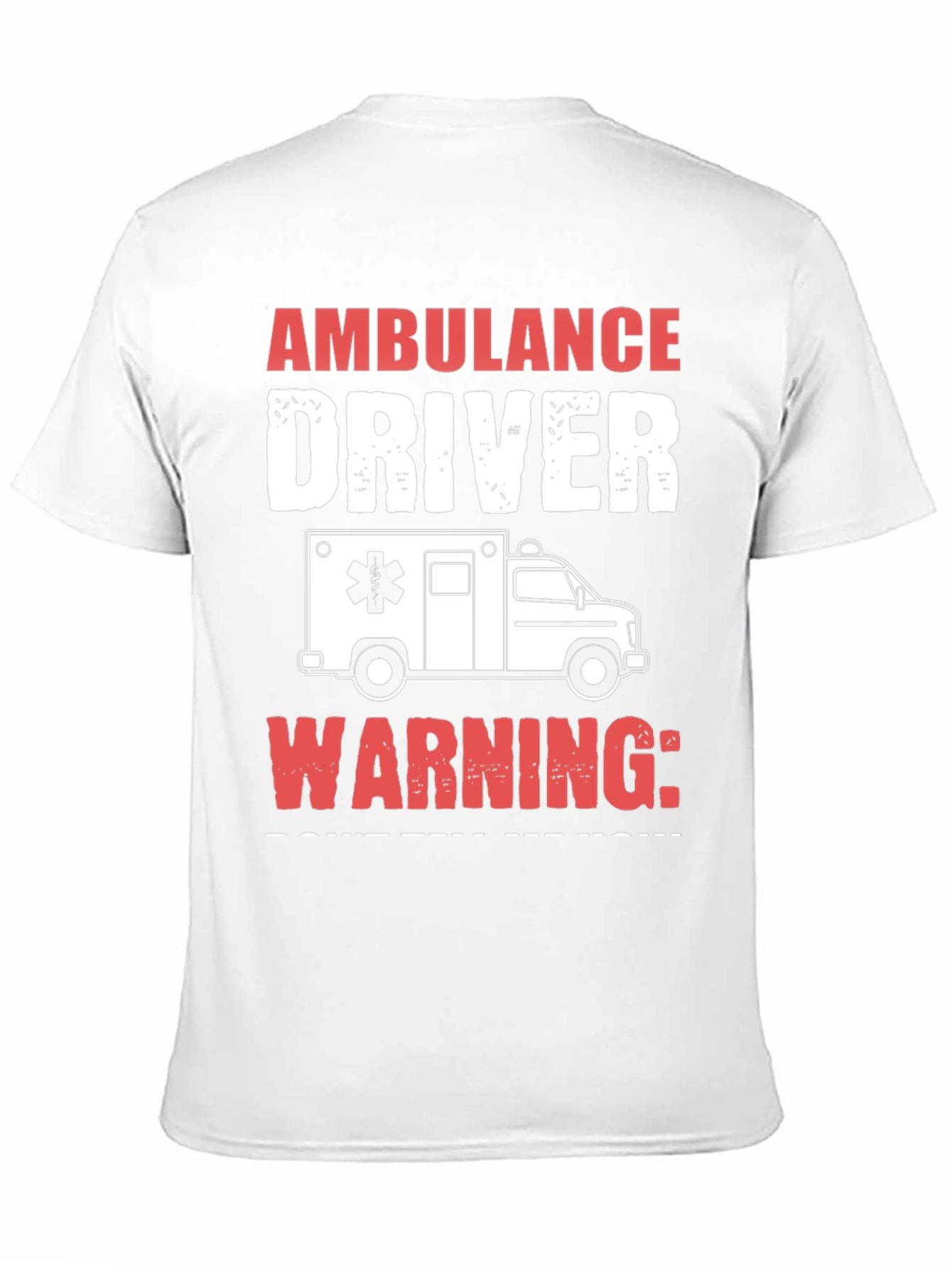 Ambulance Driver Graphic T-Shirt - Warning! Funny Tee