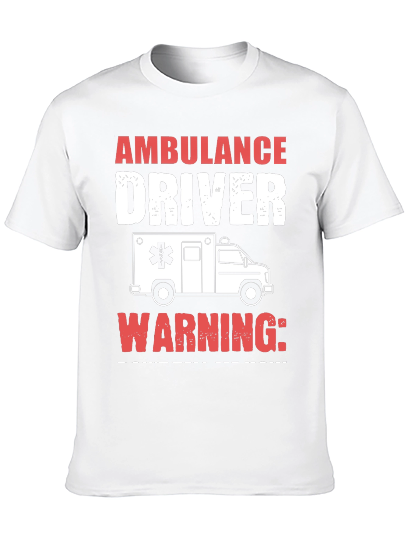 Ambulance Driver Graphic T-Shirt - Warning! Funny Tee