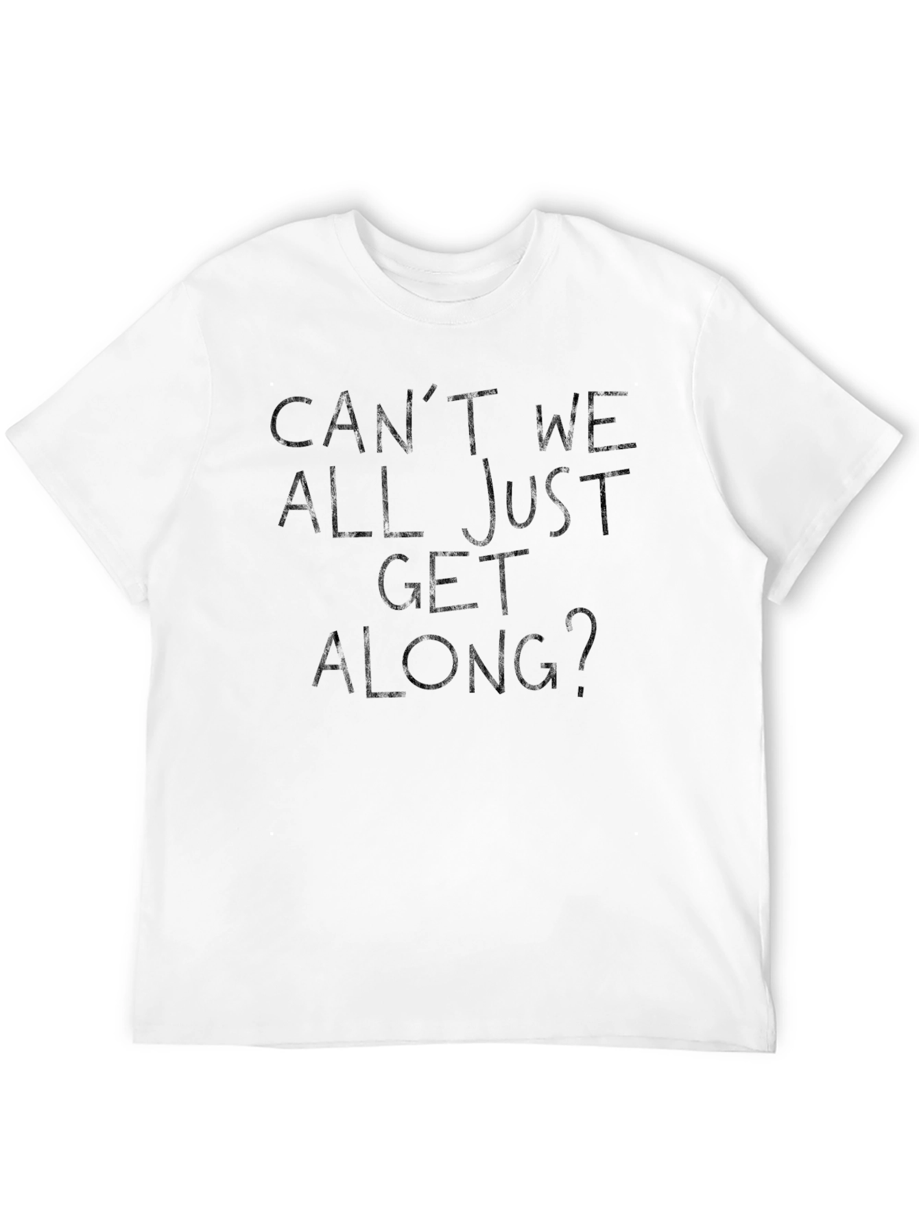 Cant We All Just Get Along? Black T-Shirt