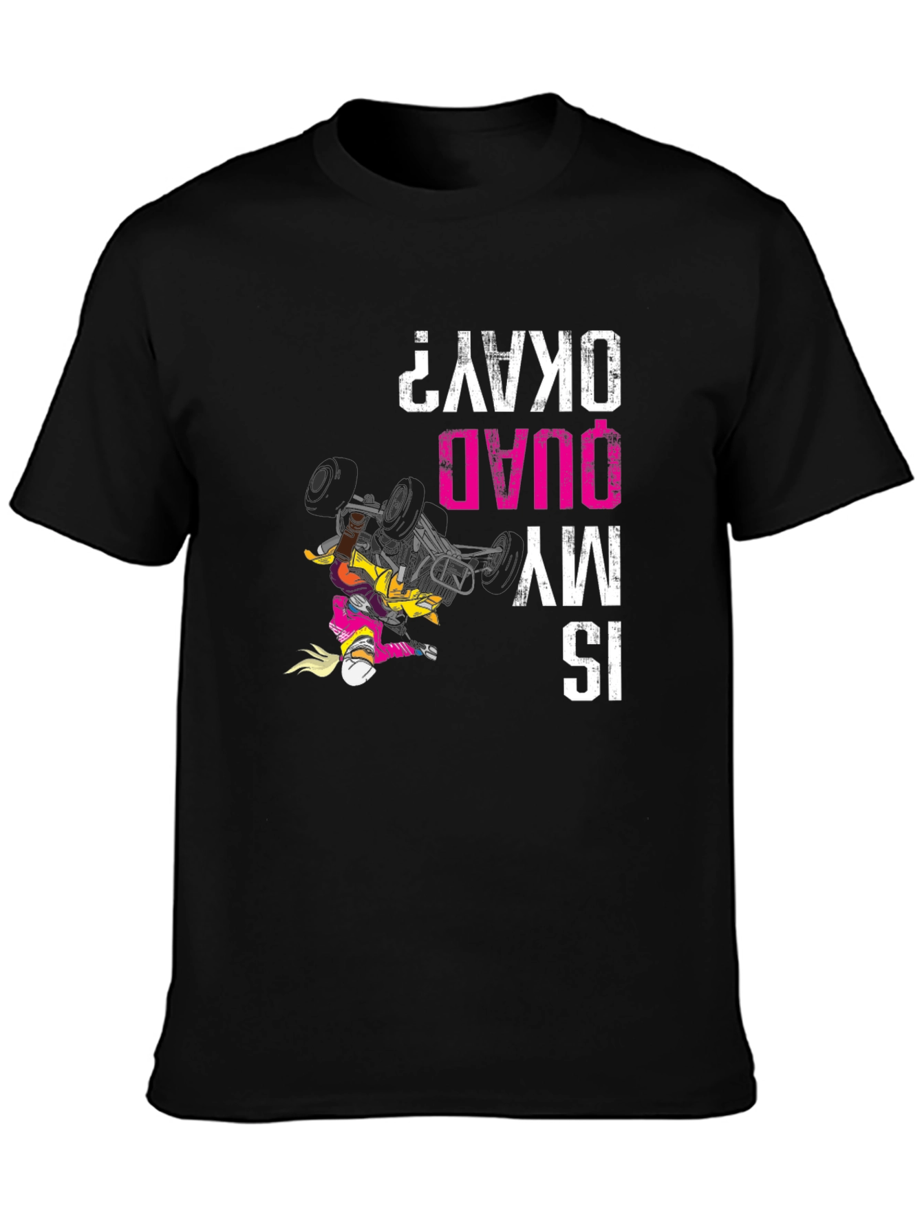 Funny ATV Quad Bike T-Shirt Is My Quad Okay?