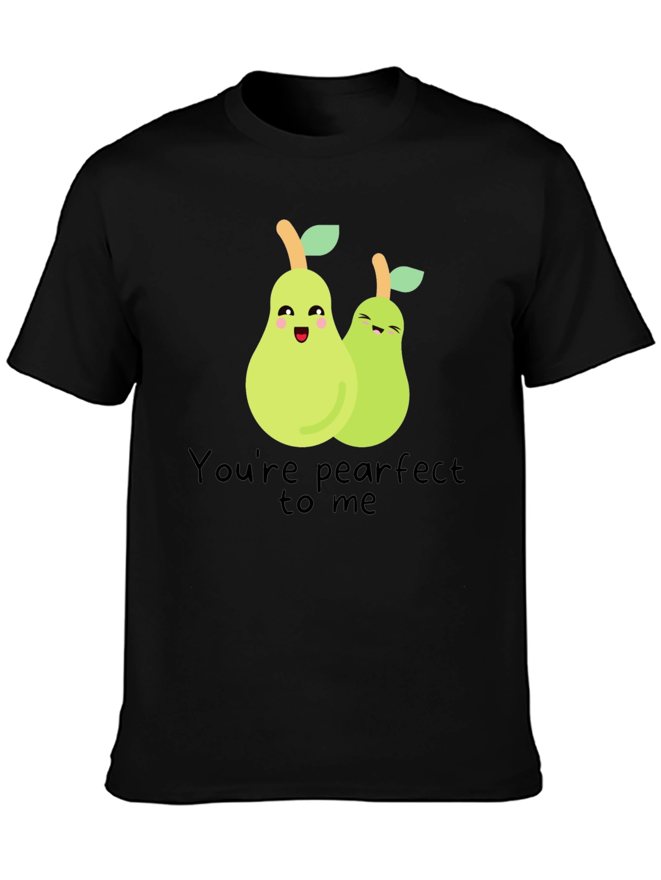 Youre Pearfect to Me T-Shirt