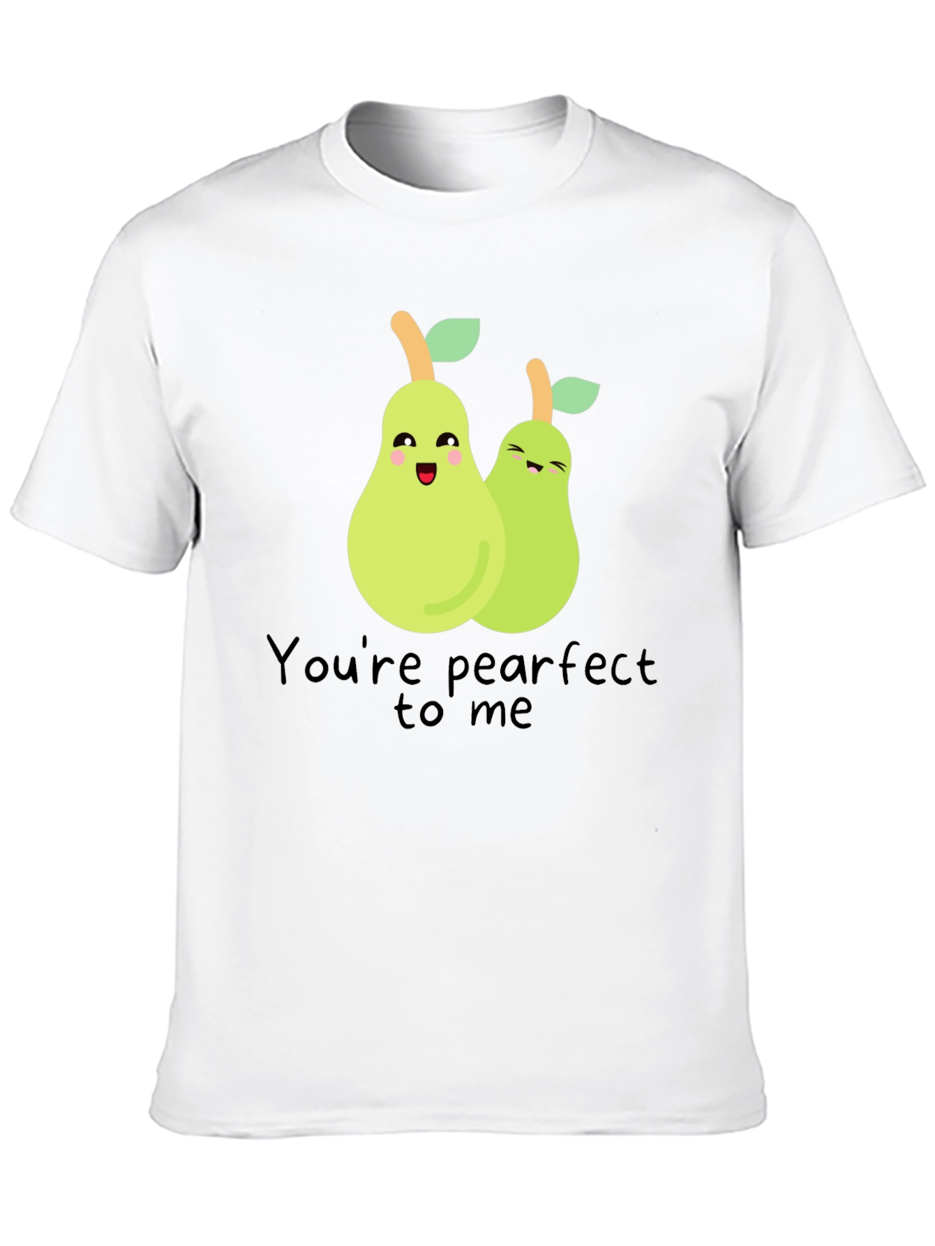 Youre Pearfect to Me T-Shirt