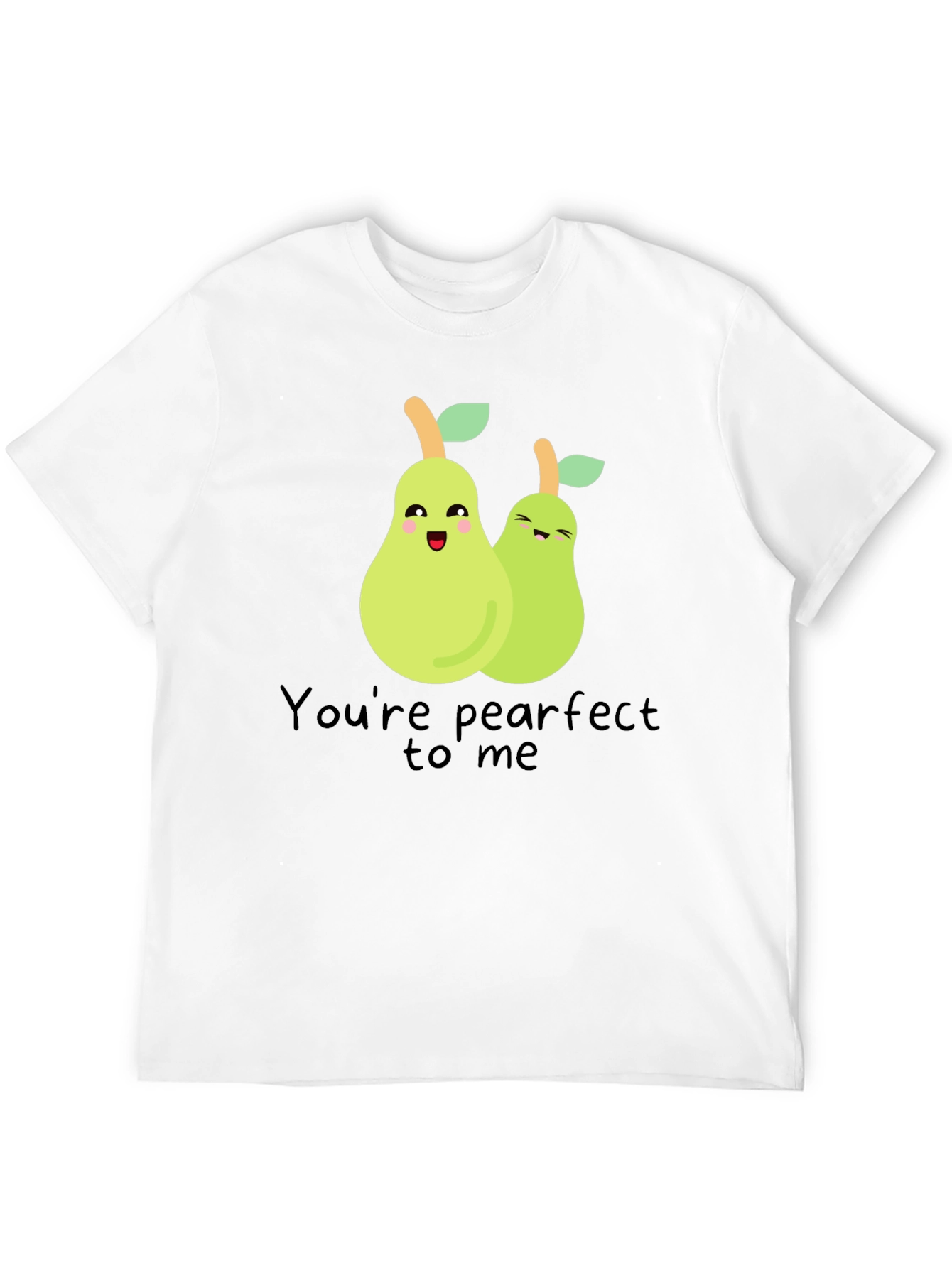 Youre Pearfect to Me T-Shirt