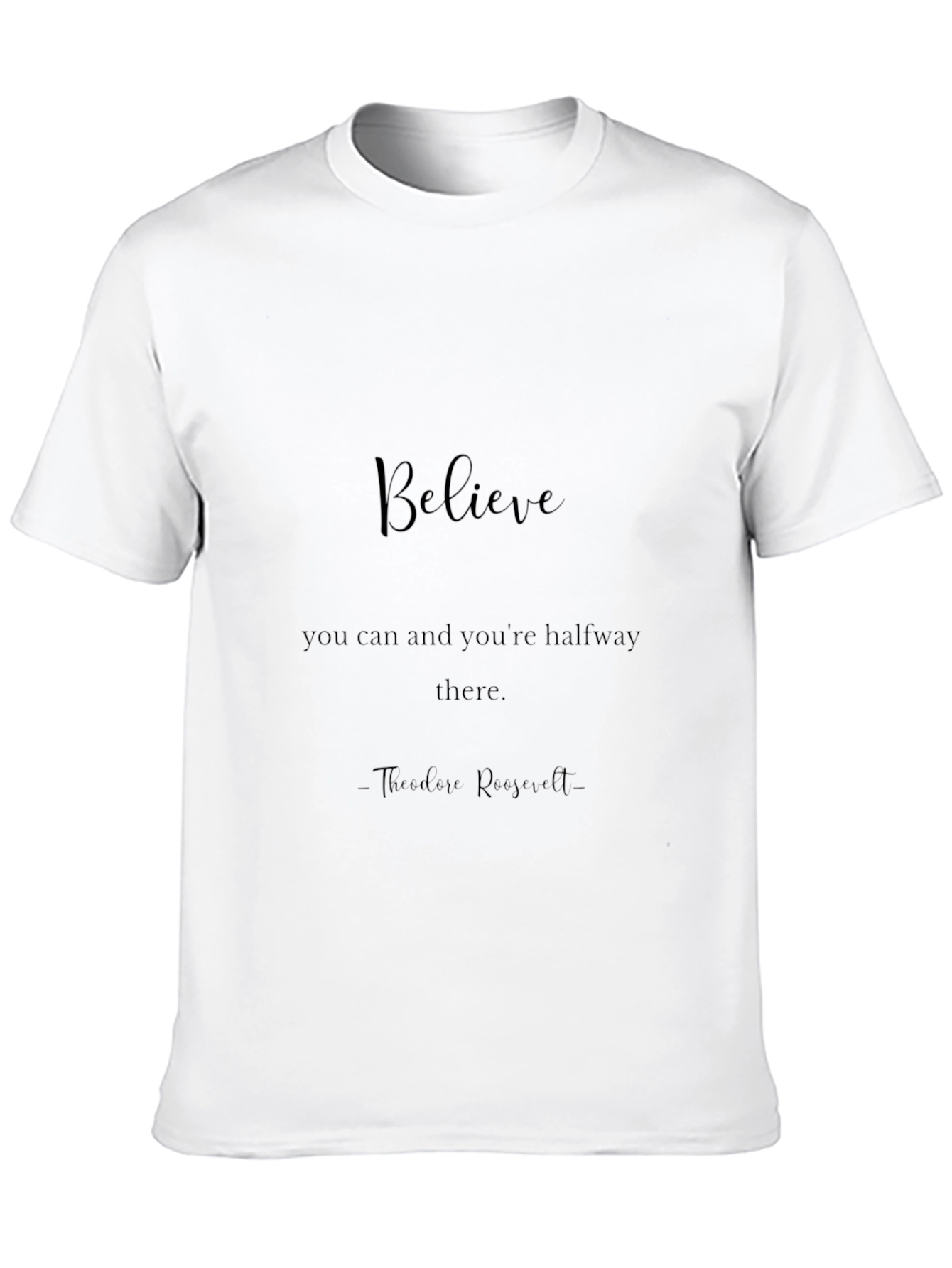 Believe T-Shirt: Inspirational Quote Tee