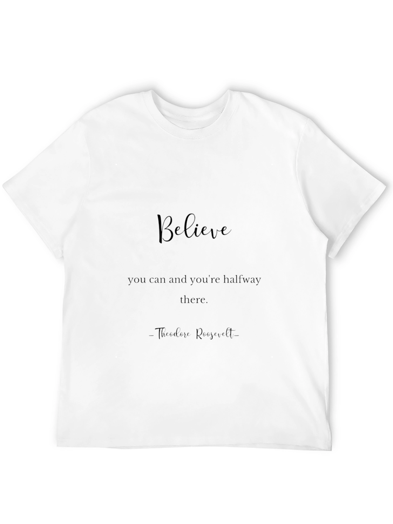 Believe T-Shirt: Inspirational Quote Tee