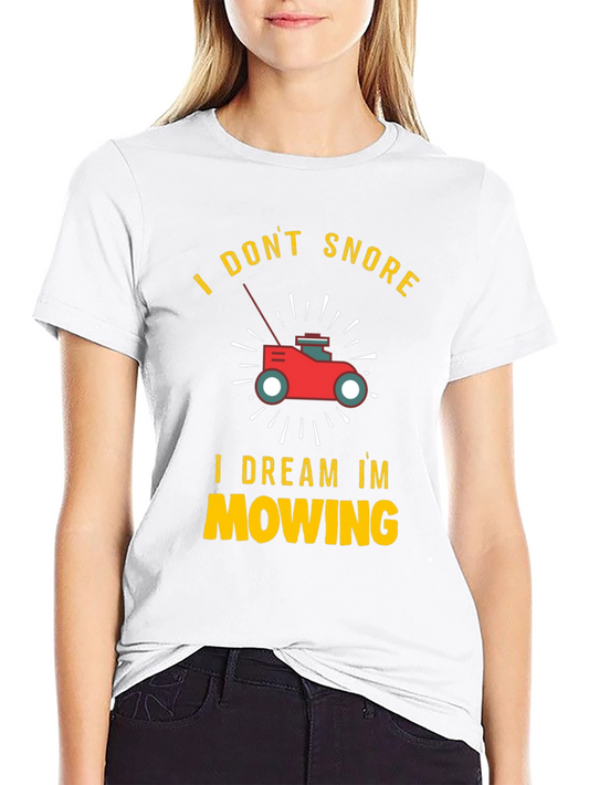 Funny Lawn Mowing T-Shirt: I Dont Snore I Dream Im Mowing