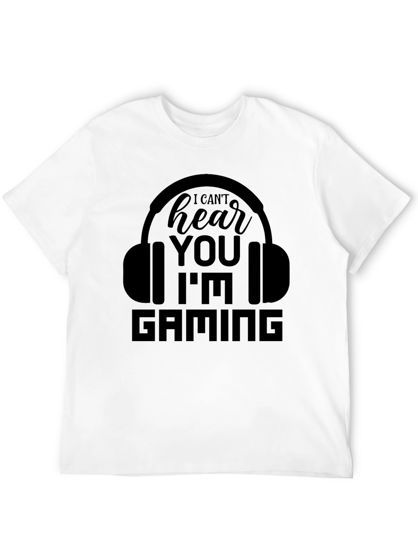Gamer T-Shirt - I Cant Hear You Im Gaming