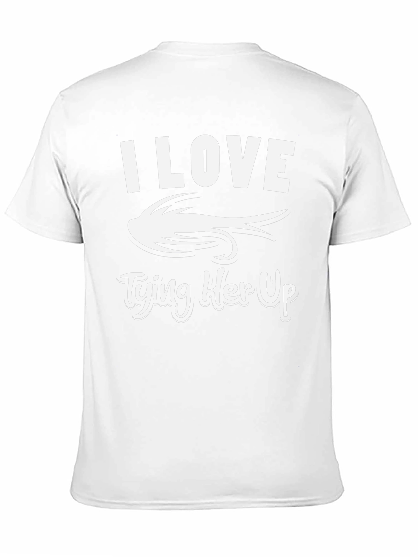 I Love Tying Her Up Fishing T-Shirt