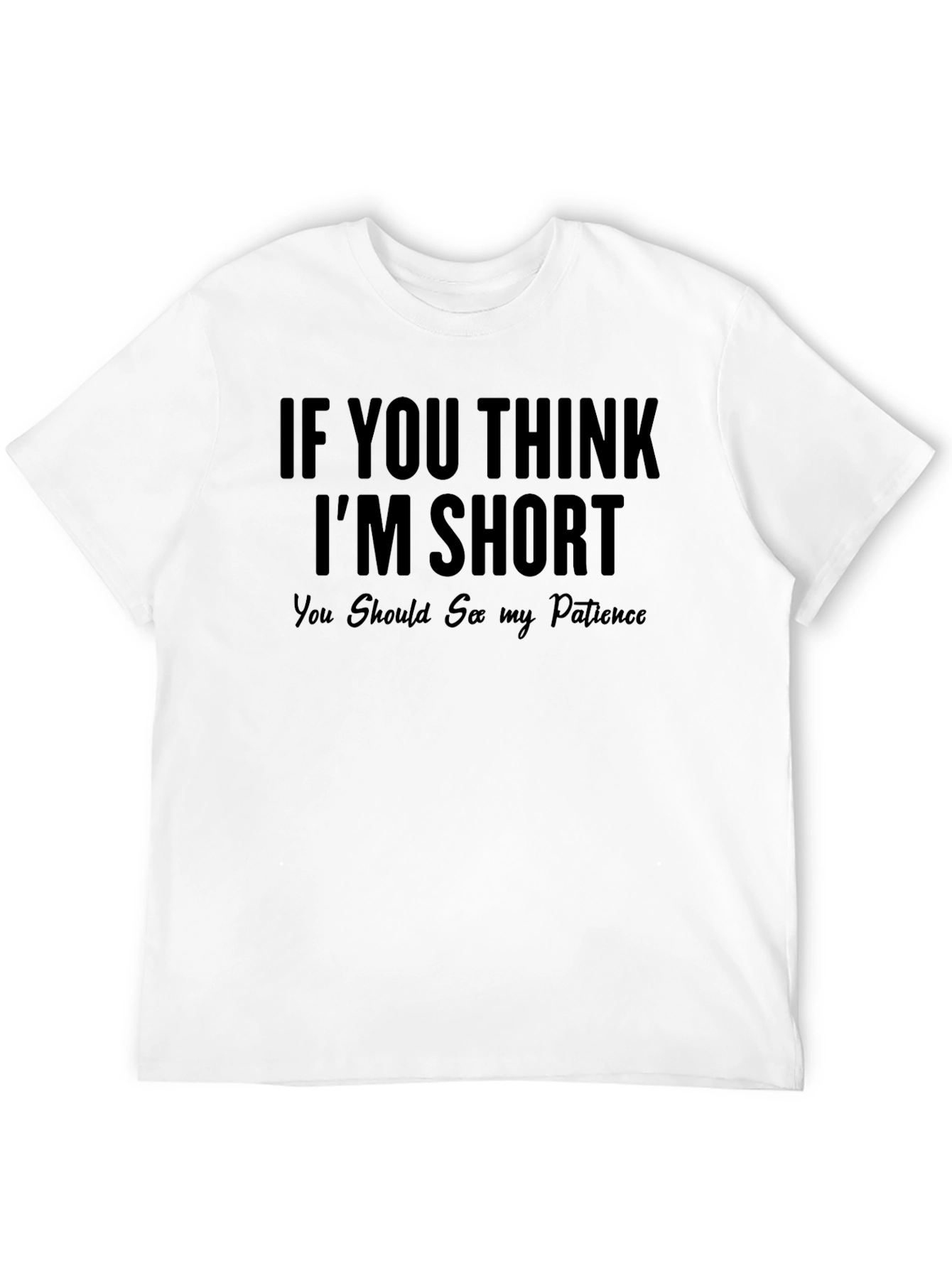 Funny Short Patience T-Shirt