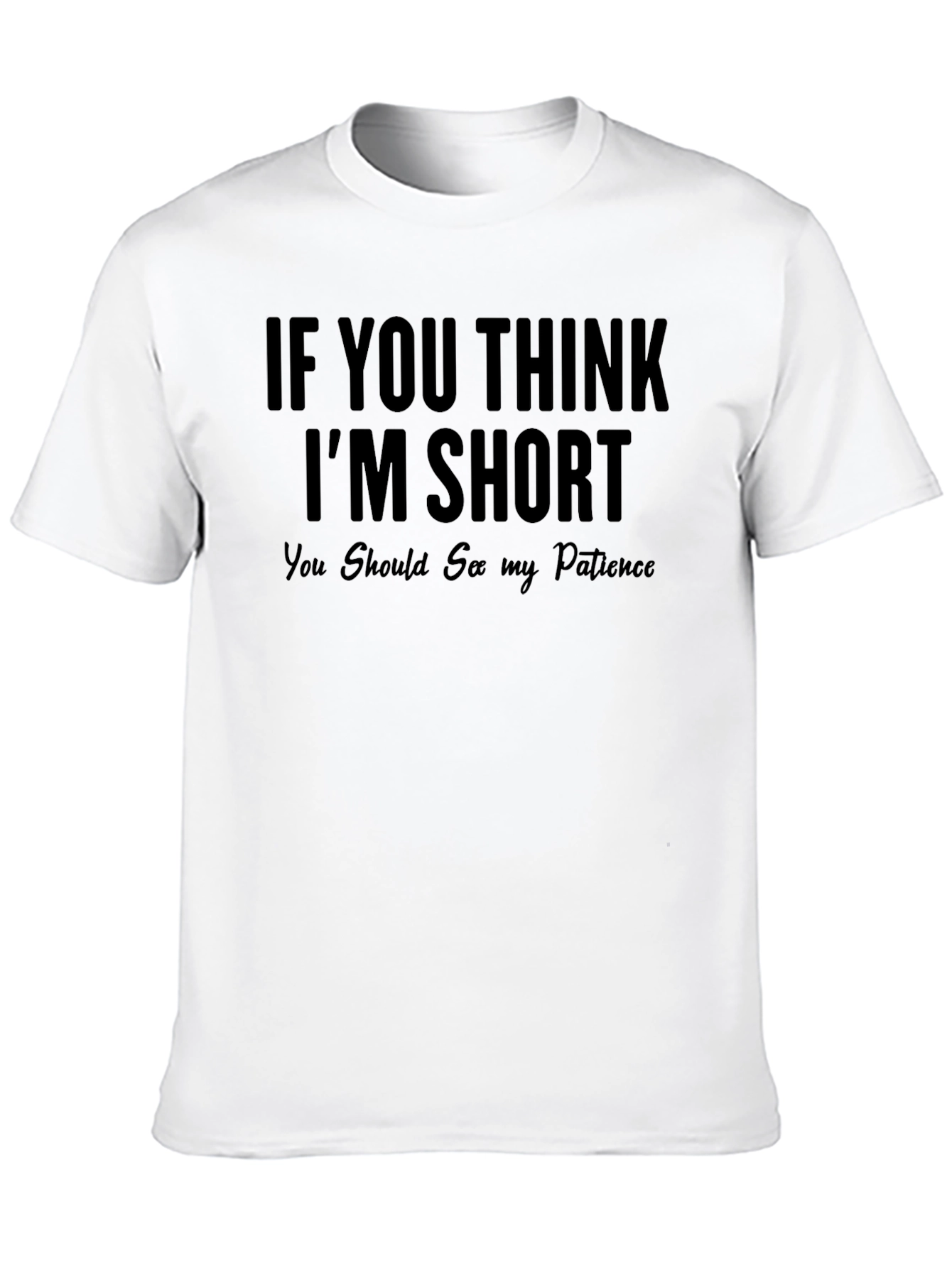 Funny Short Patience T-Shirt