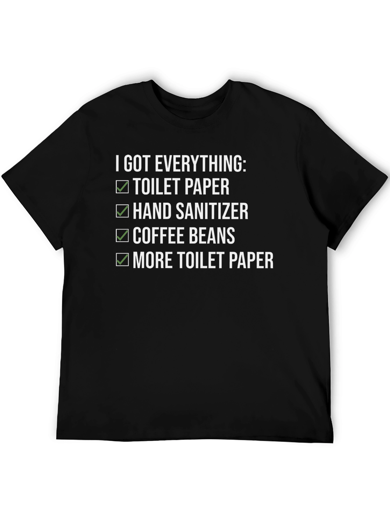 I Got Everything: Novelty T-Shirt