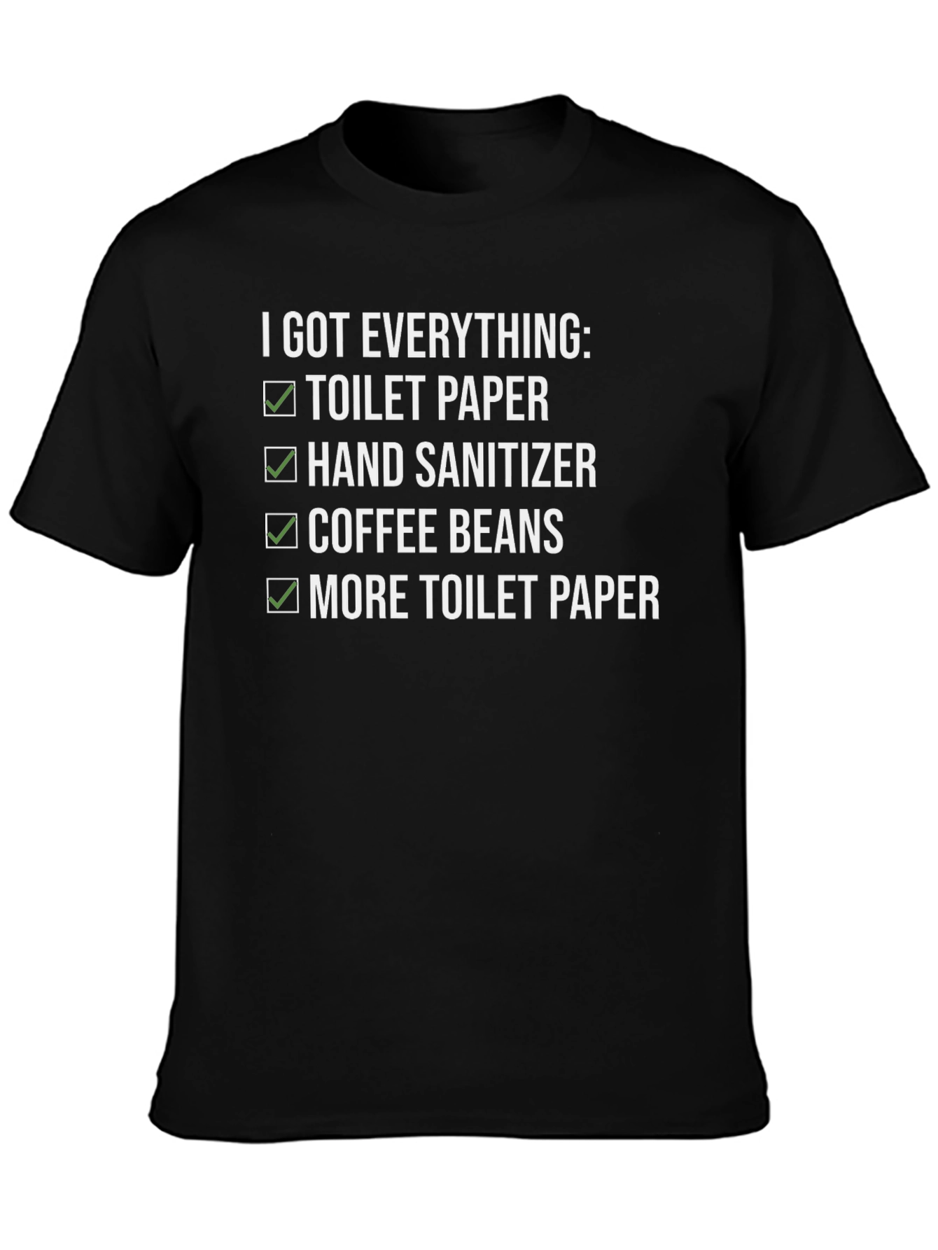 I Got Everything: Novelty T-Shirt