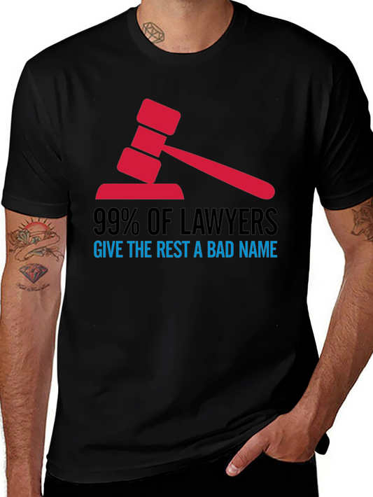 Funny Lawyer T-Shirt - 99% Give the Rest a Bad Name