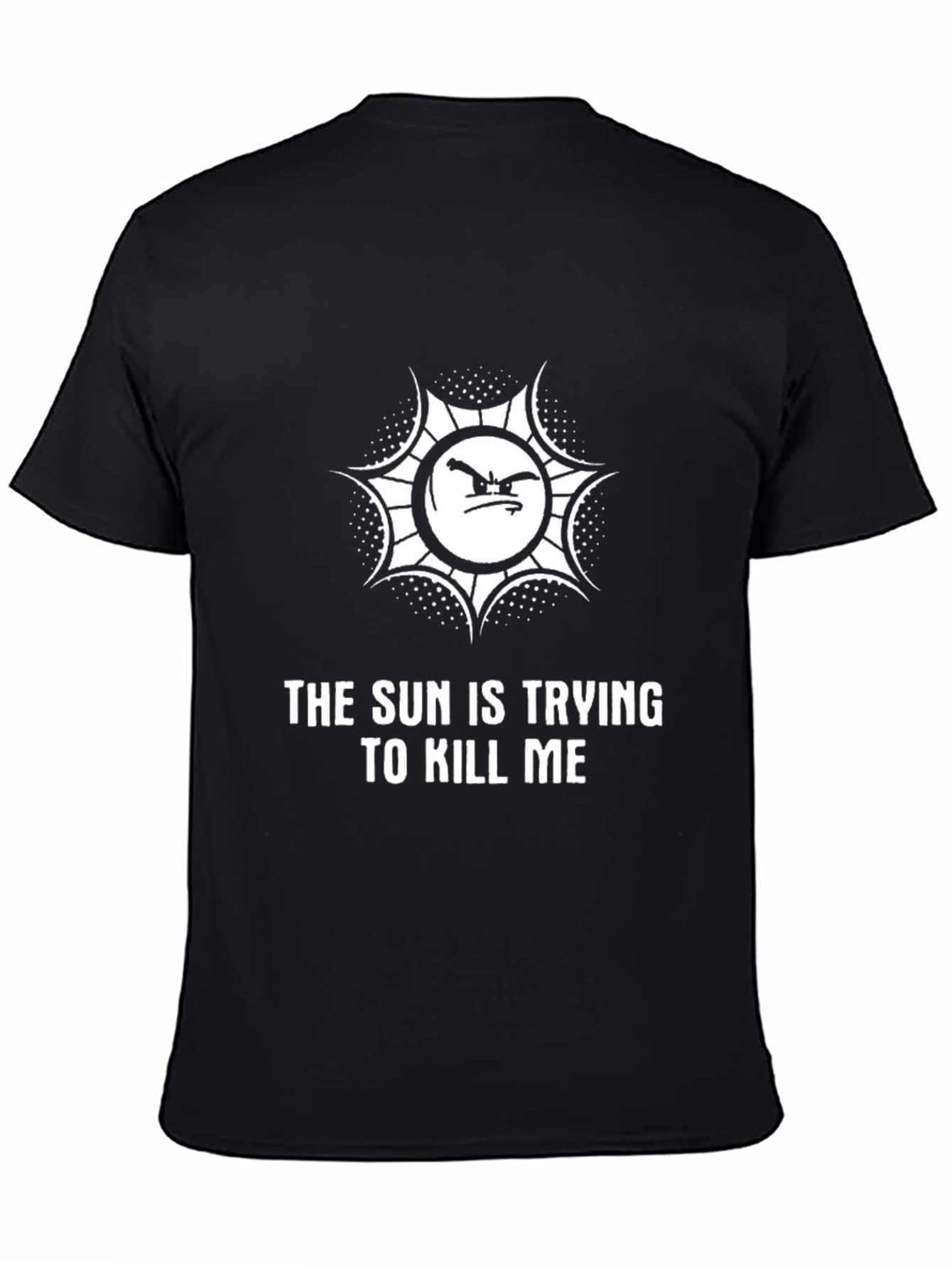 The Sun is Trying to Kill Me T-Shirt