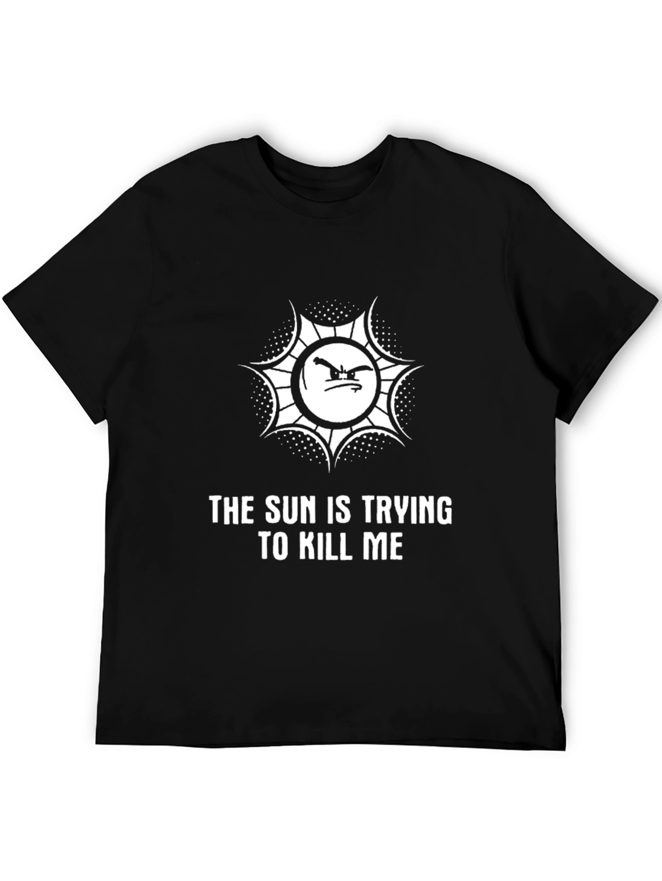 The Sun is Trying to Kill Me T-Shirt