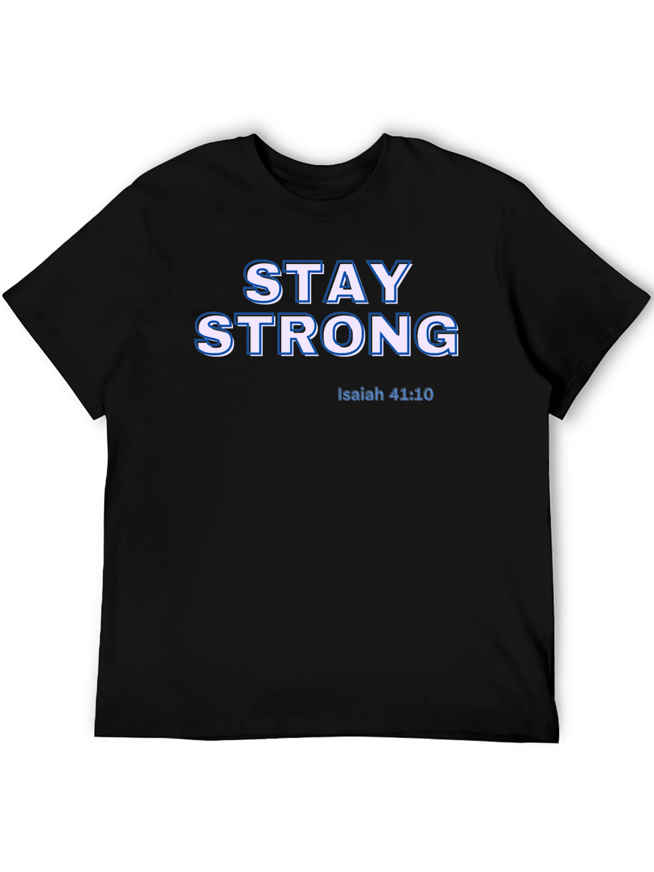 Stay Strong Isaiah 41:10 Christian T-Shirt