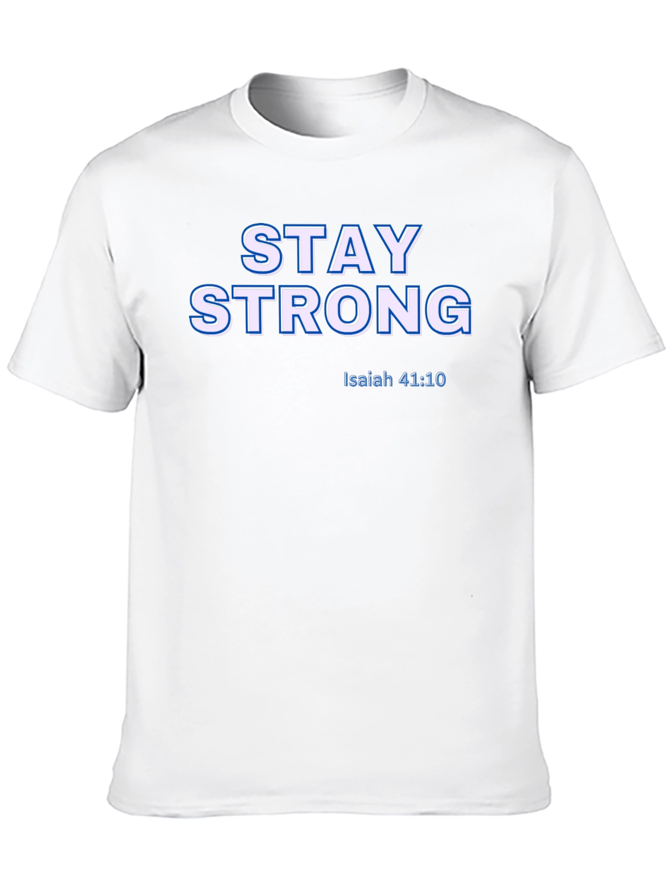 Stay Strong Isaiah 41:10 Christian T-Shirt