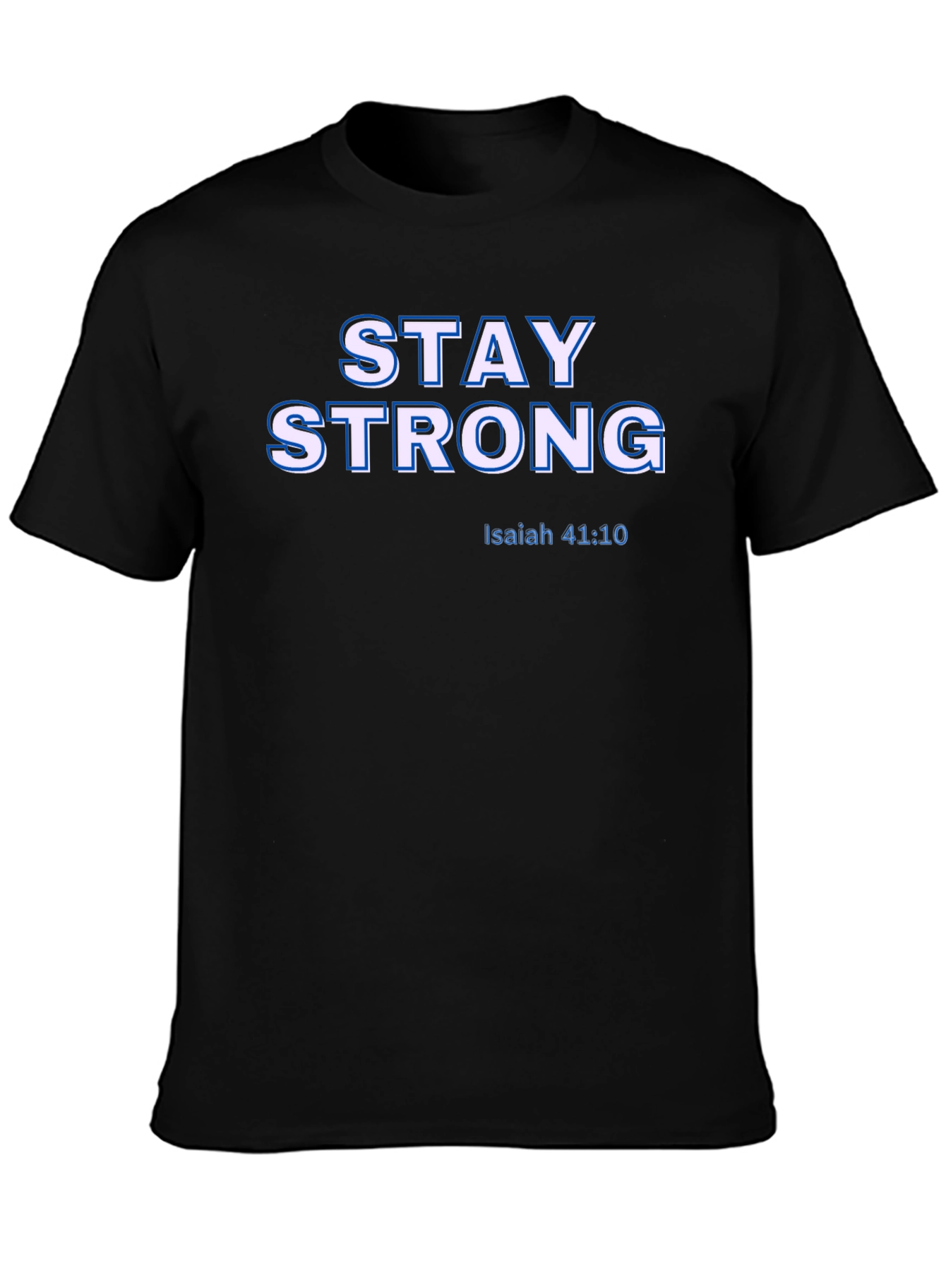 Stay Strong Isaiah 41:10 Christian T-Shirt
