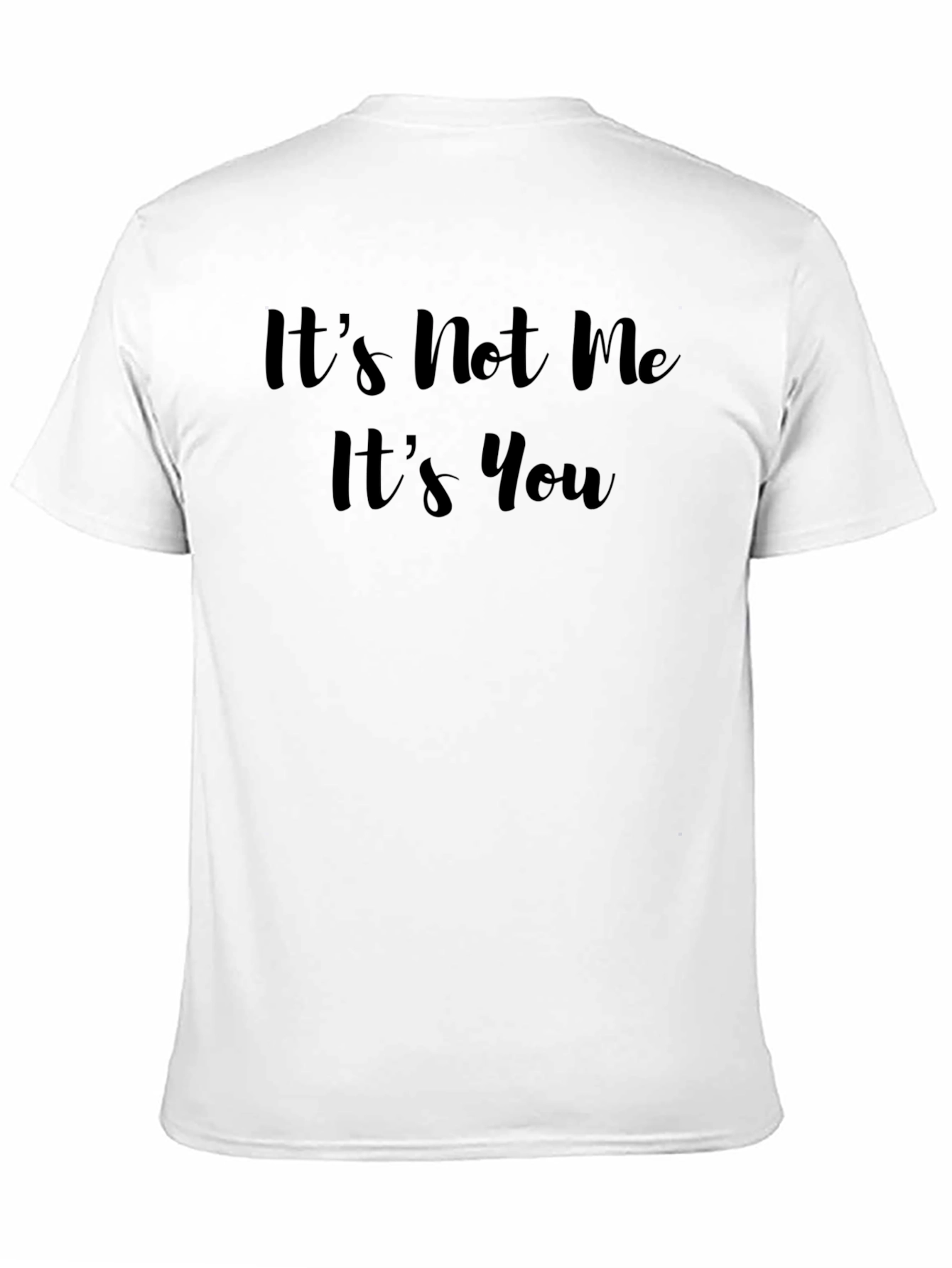 Its Not Me Its You Black T-Shirt