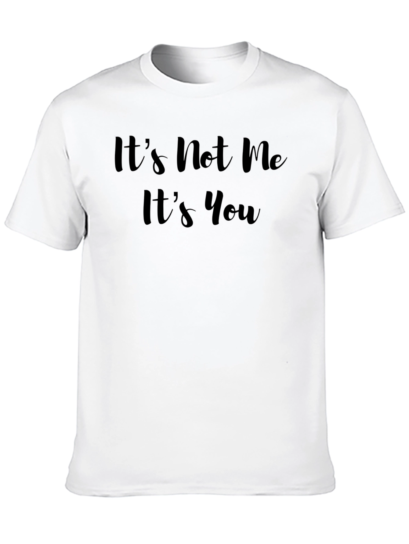 Its Not Me Its You Black T-Shirt