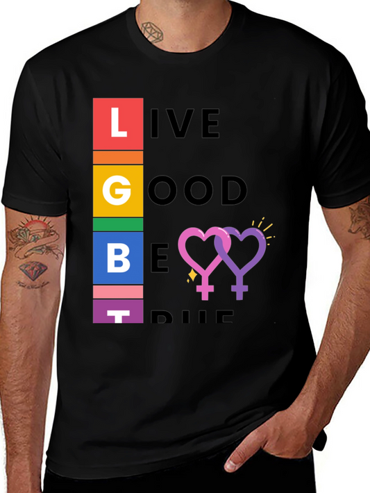 LGBT Pride T-Shirt: Live Good Be True