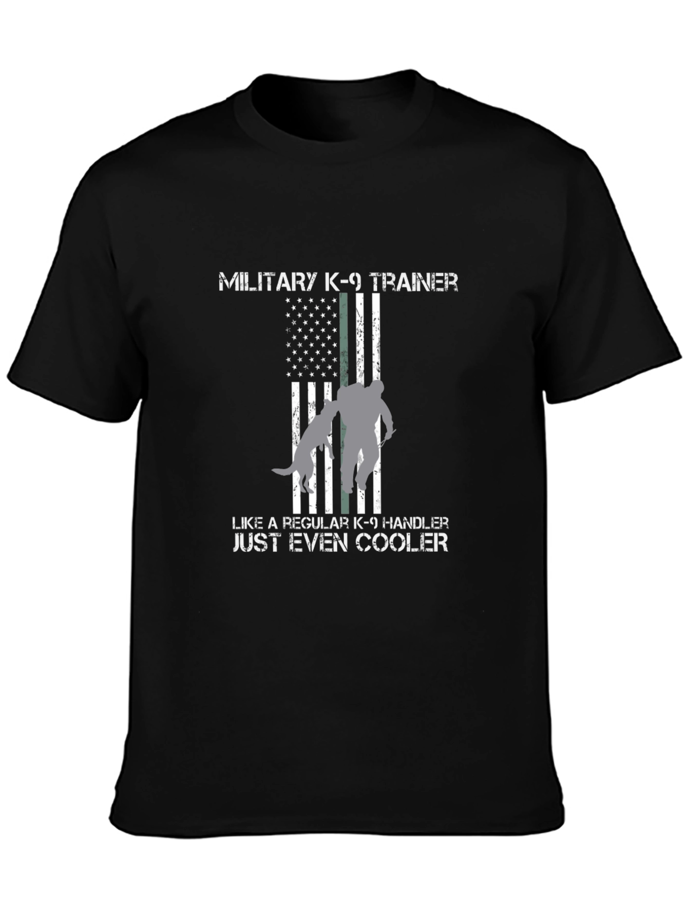 Military K-9 Trainer T-Shirt - Even Cooler