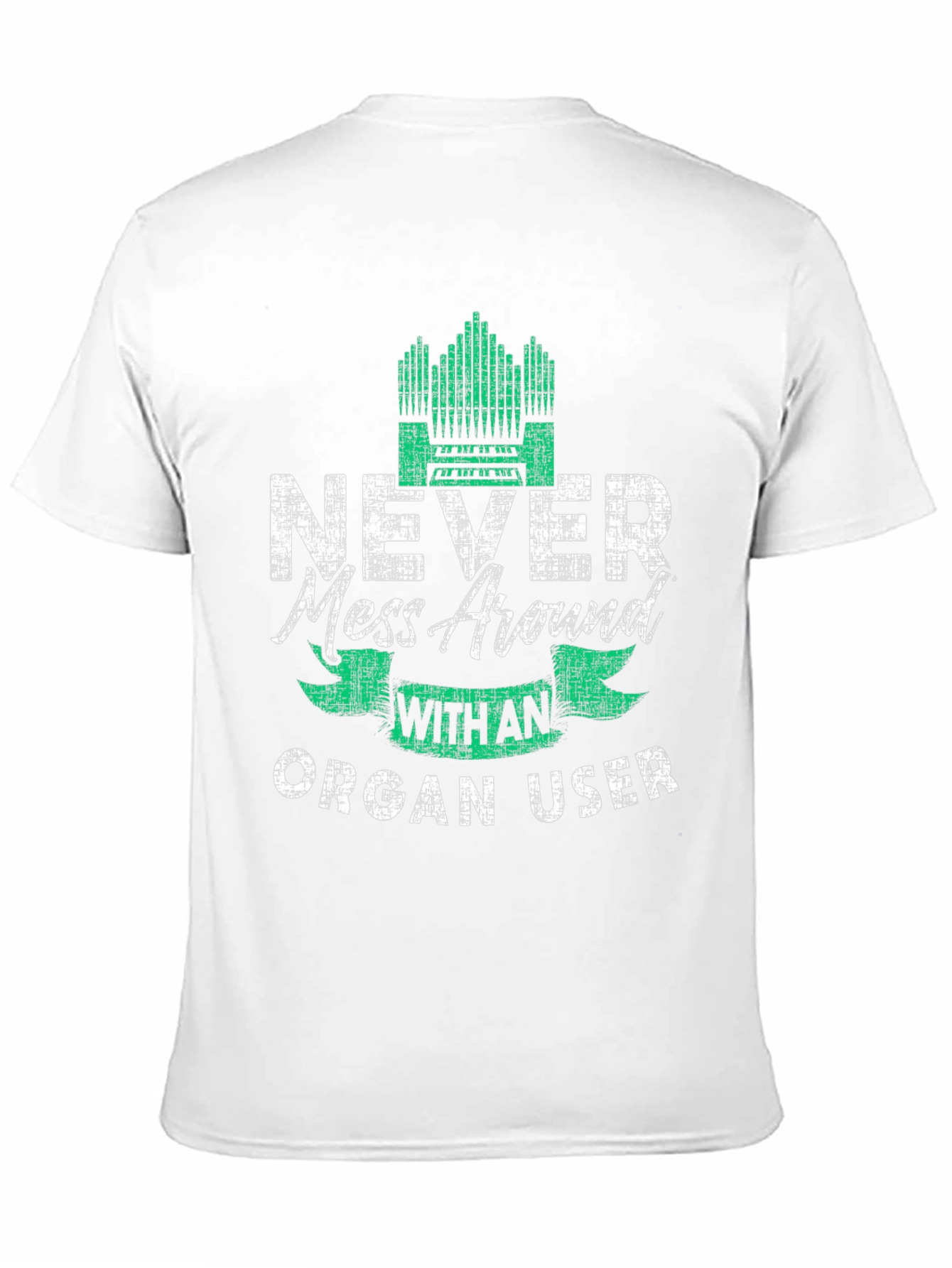 Never Mess Around With An Organ User T-Shirt