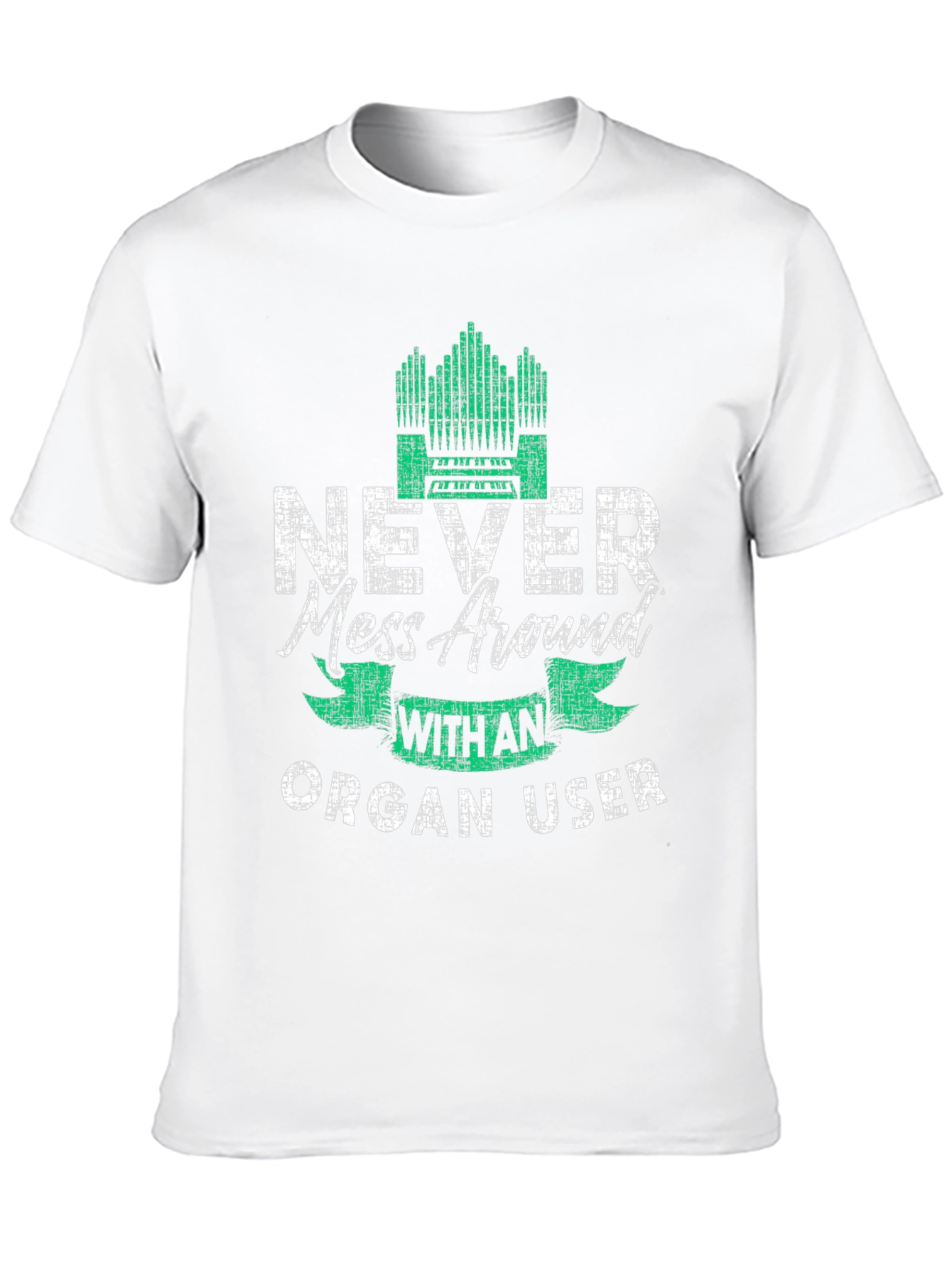 Never Mess Around With An Organ User T-Shirt