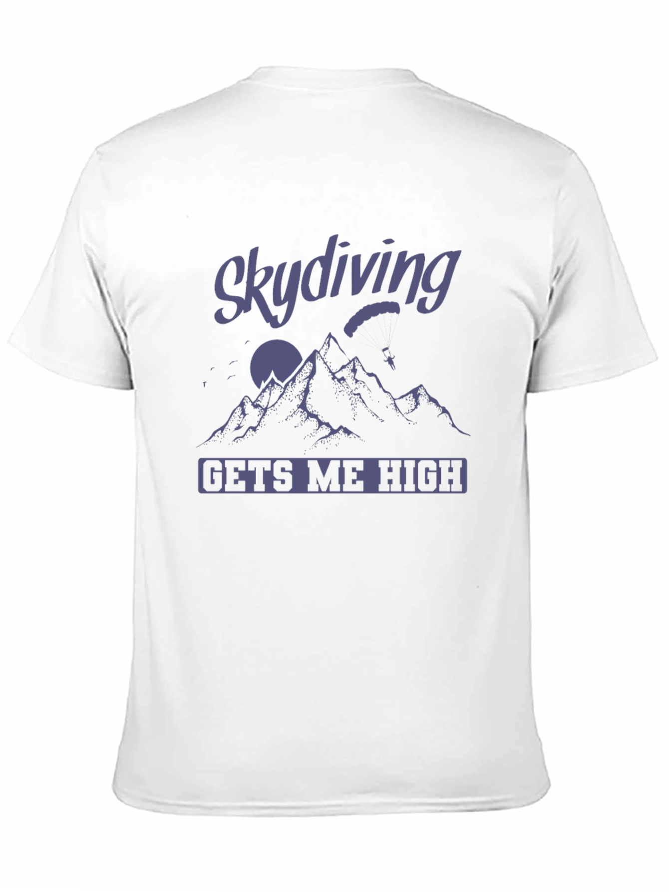 Skydiving Gets Me High T-Shirt