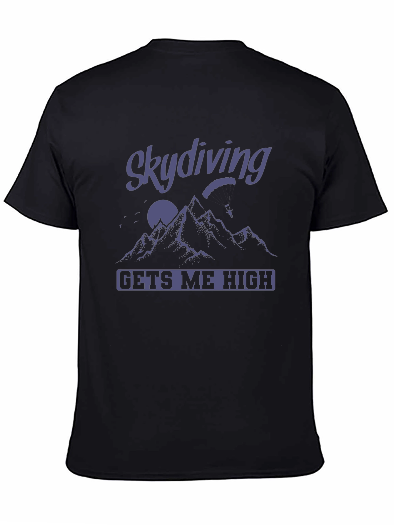 Skydiving Gets Me High T-Shirt