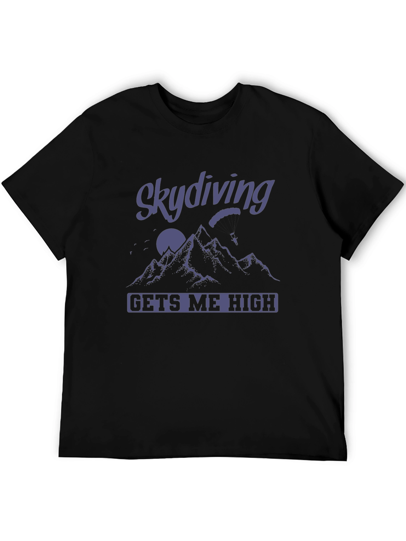 Skydiving Gets Me High T-Shirt