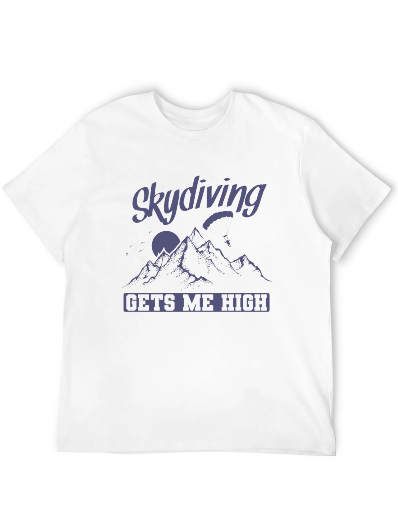 Skydiving Gets Me High T-Shirt