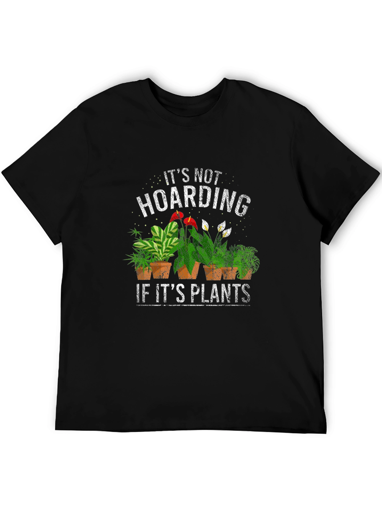 Its Not Hoarding If Its Plants T-Shirt