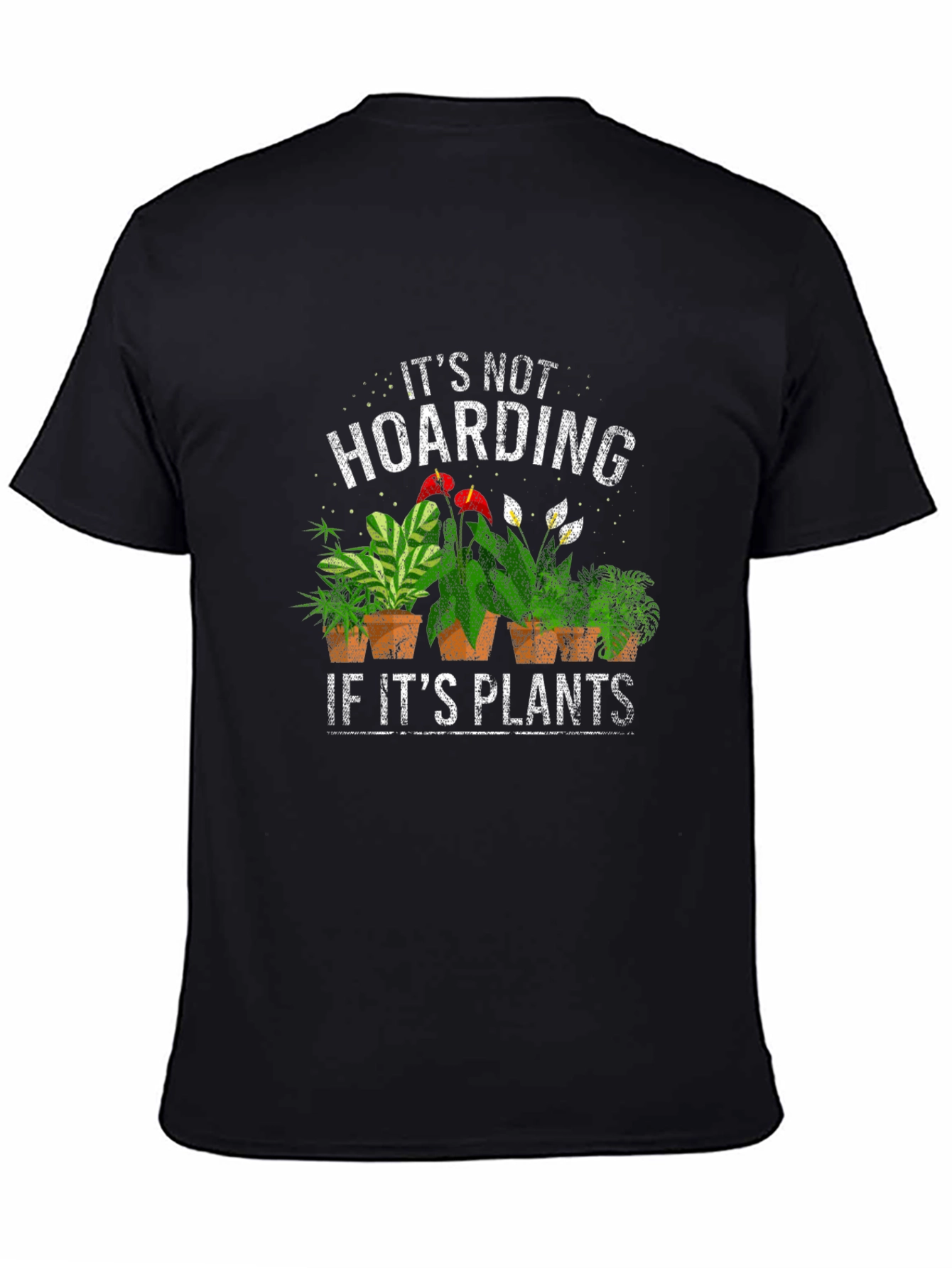 Its Not Hoarding If Its Plants T-Shirt