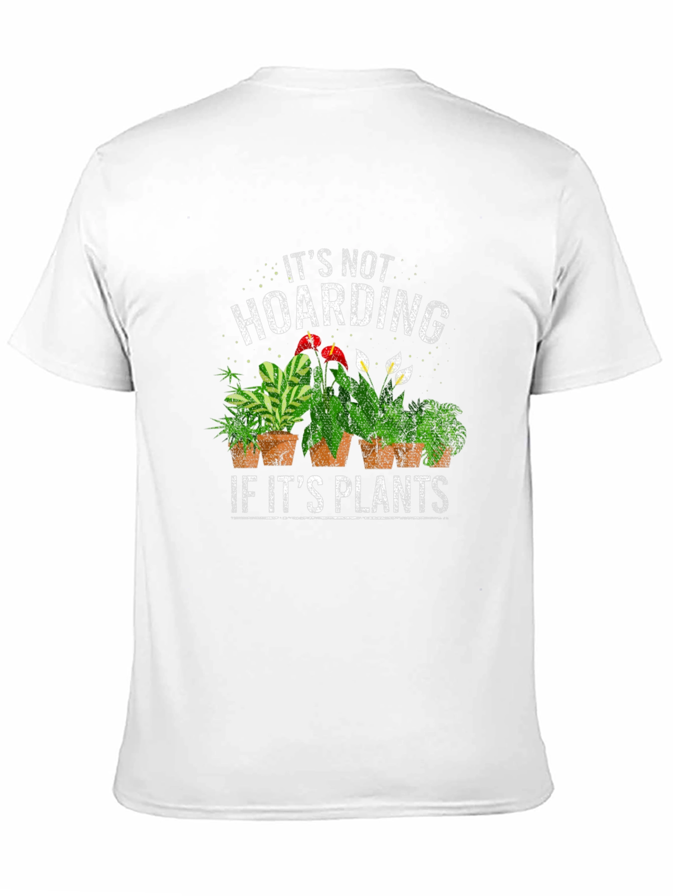 Its Not Hoarding If Its Plants T-Shirt
