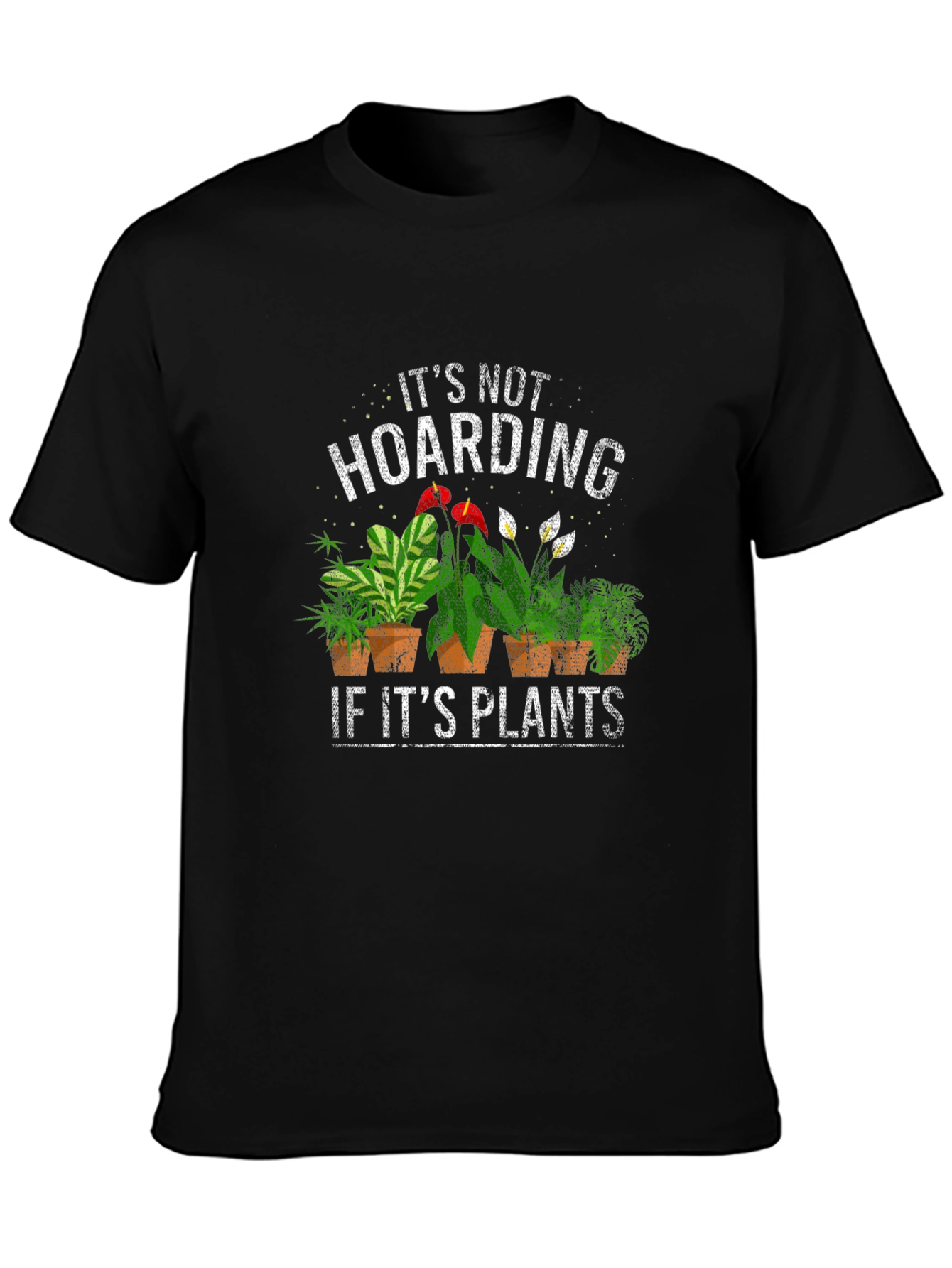 Its Not Hoarding If Its Plants T-Shirt