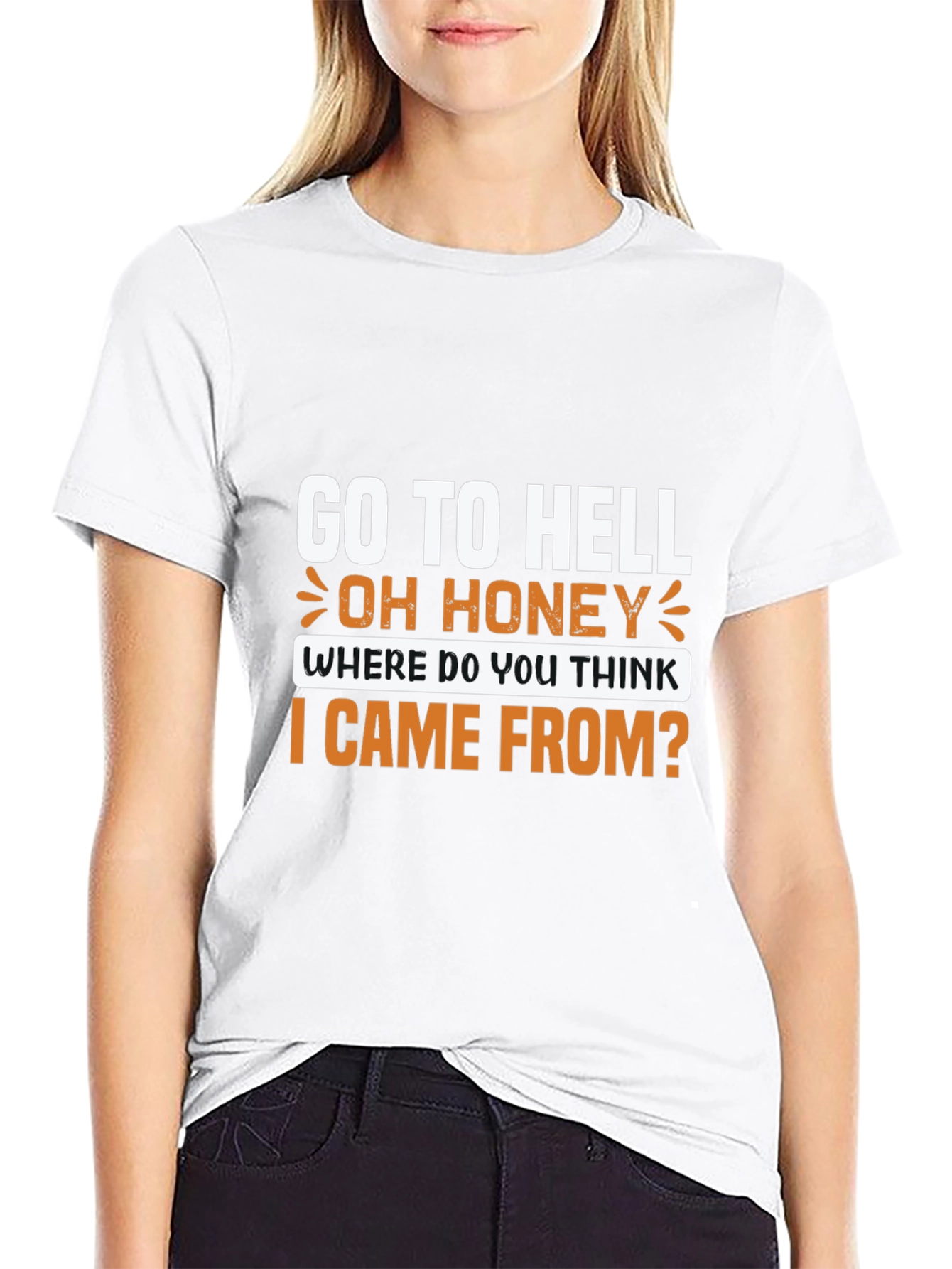 Go to Hell T-Shirt: Oh Honey Funny Graphic Tee