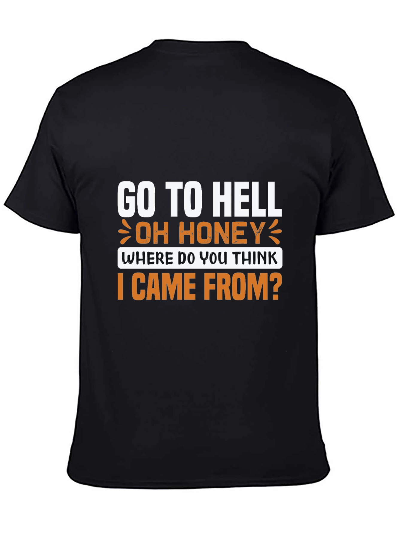 Go to Hell T-Shirt: Oh Honey Funny Graphic Tee