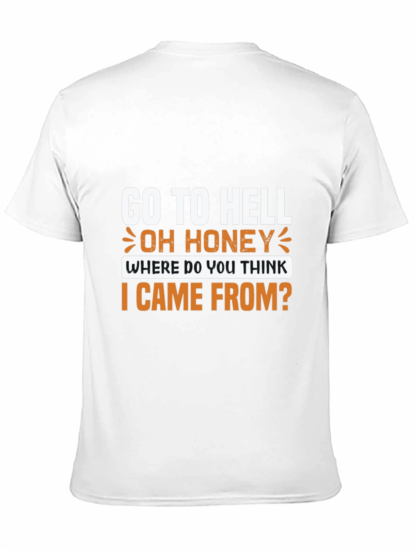 Go to Hell T-Shirt: Oh Honey Funny Graphic Tee