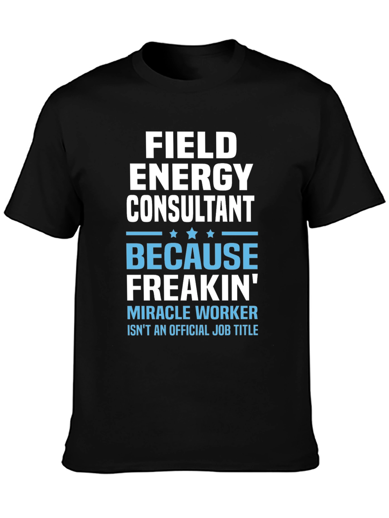 Field Energy Consultant Graphic T-Shirt