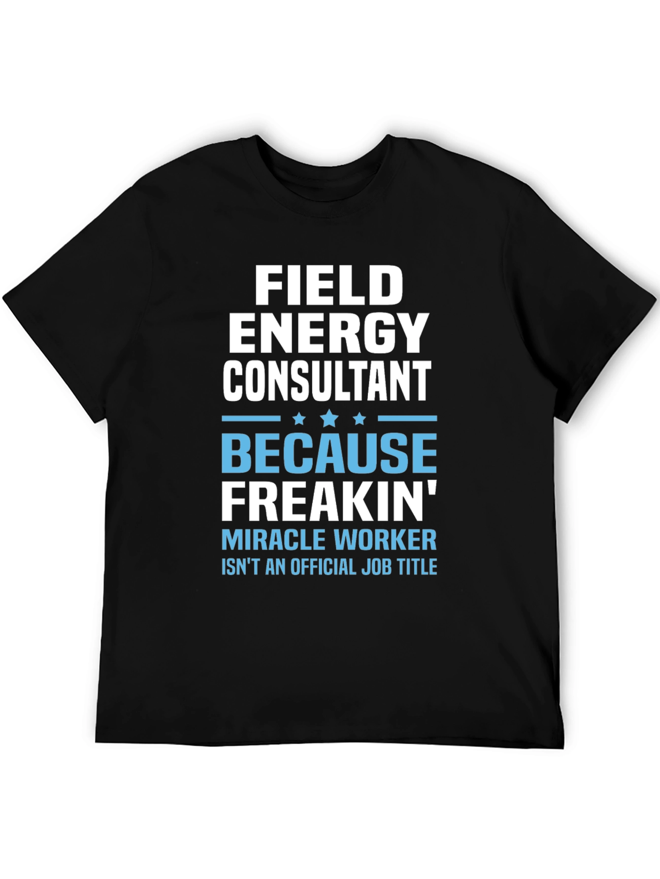 Field Energy Consultant Graphic T-Shirt