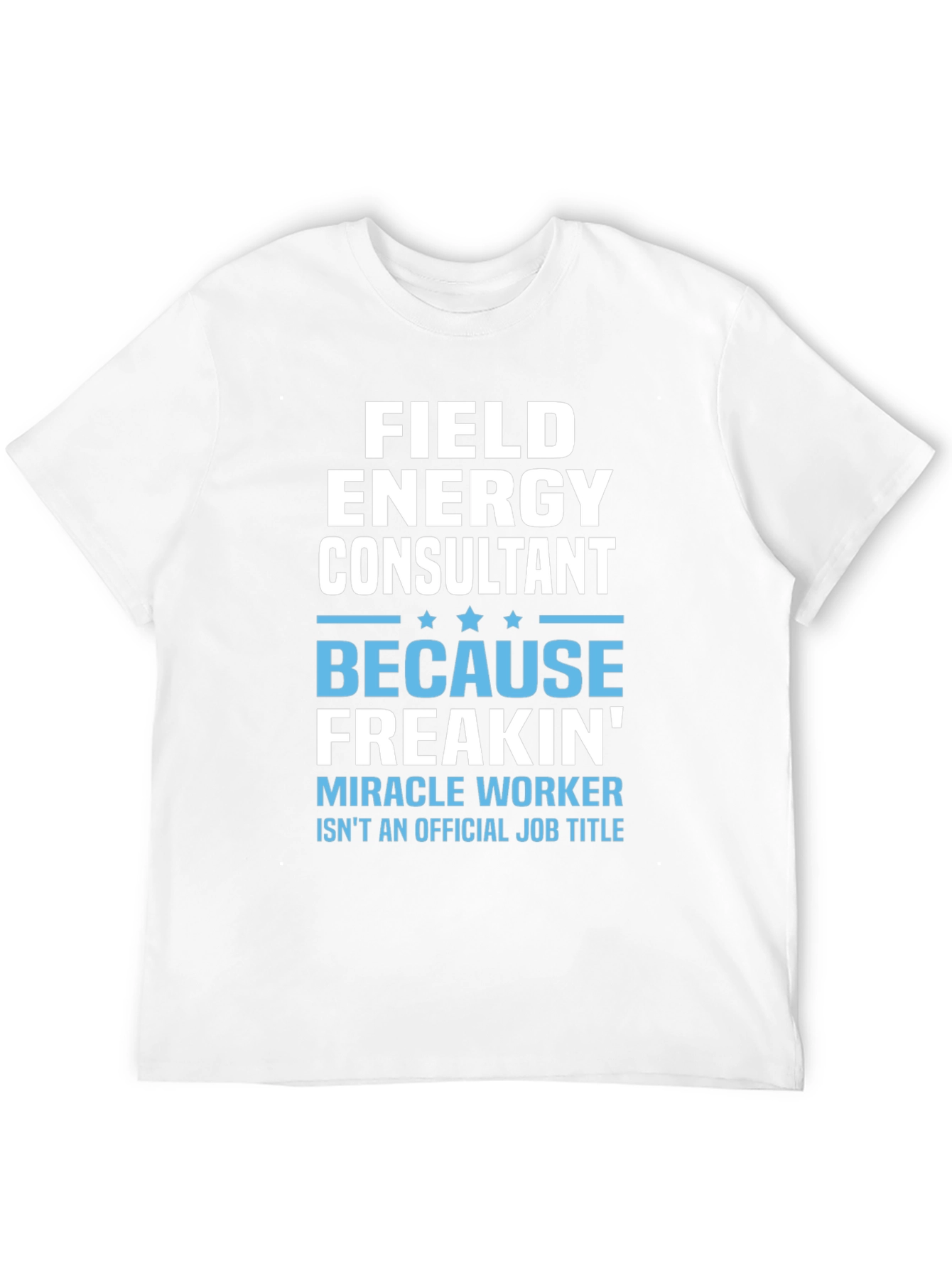 Field Energy Consultant Graphic T-Shirt