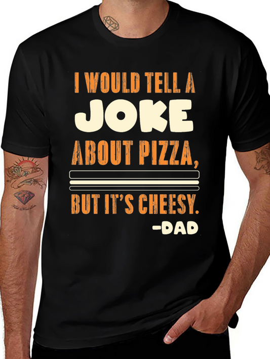 Funny Pizza Joke T-Shirt - Cheesy Dad Humor