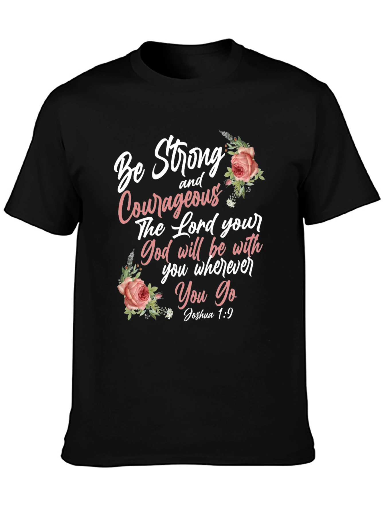 Be Strong and Courageous T-Shirt - Joshua 1:9