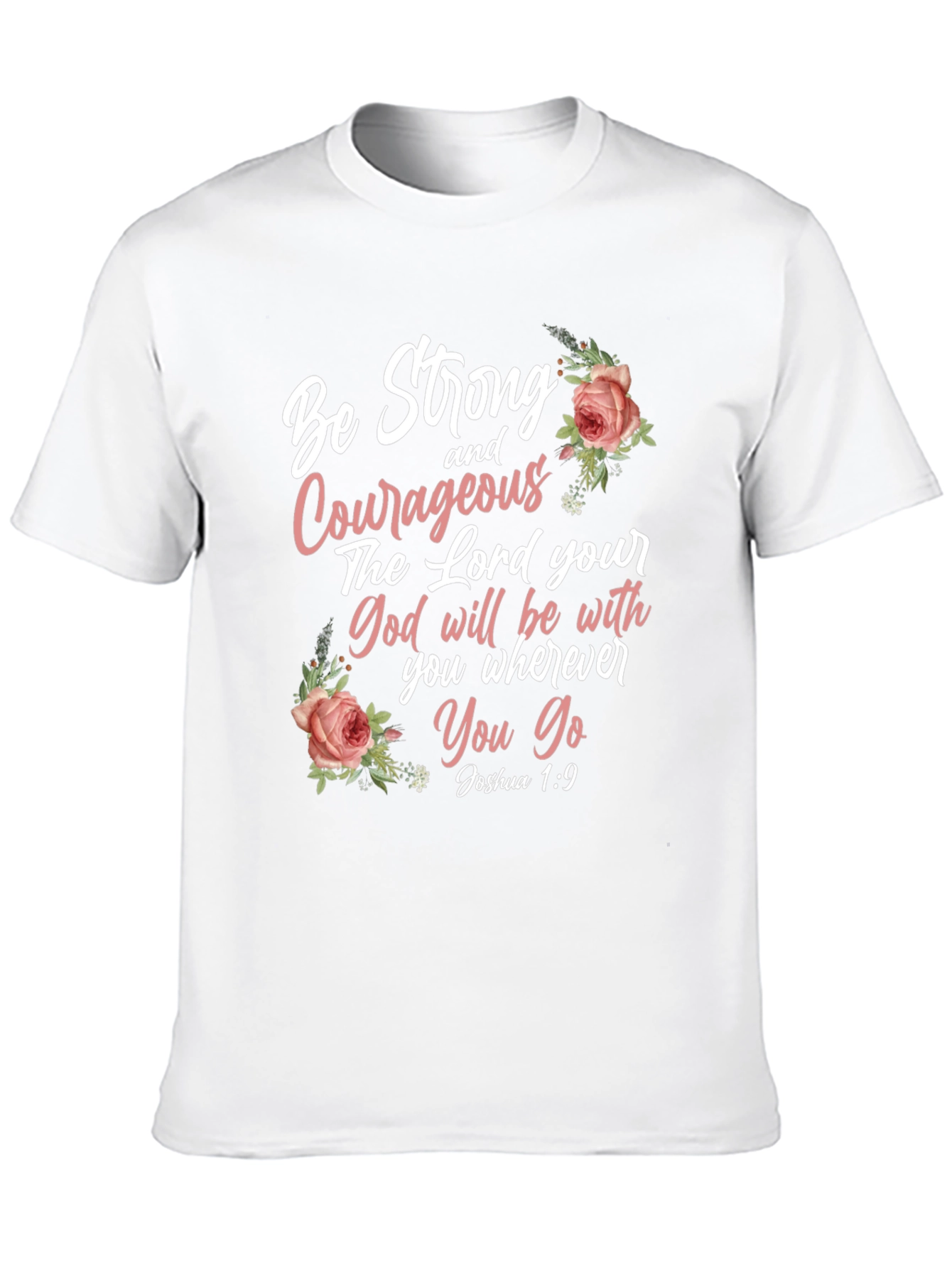 Be Strong and Courageous T-Shirt - Joshua 1:9
