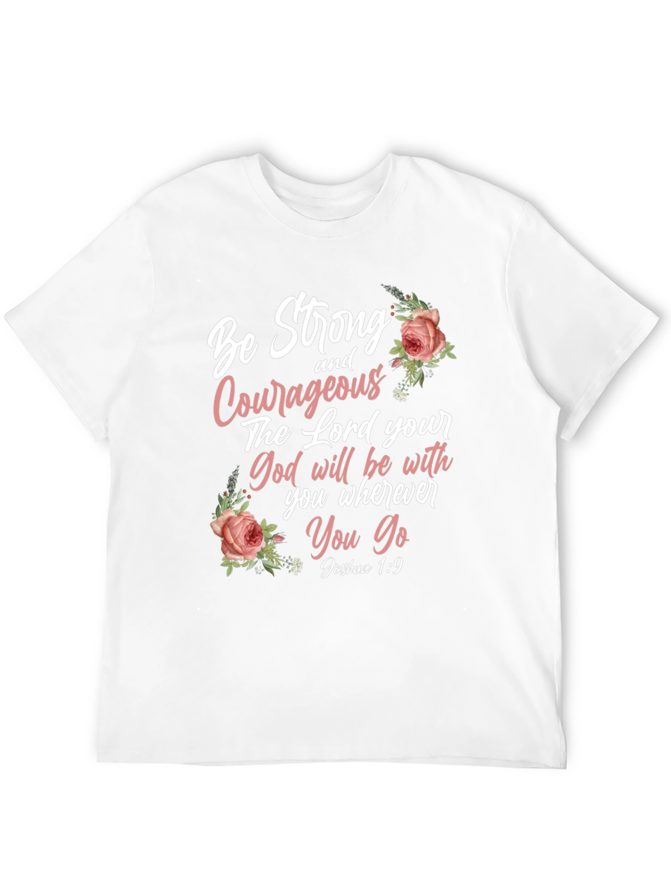 Be Strong and Courageous T-Shirt - Joshua 1:9