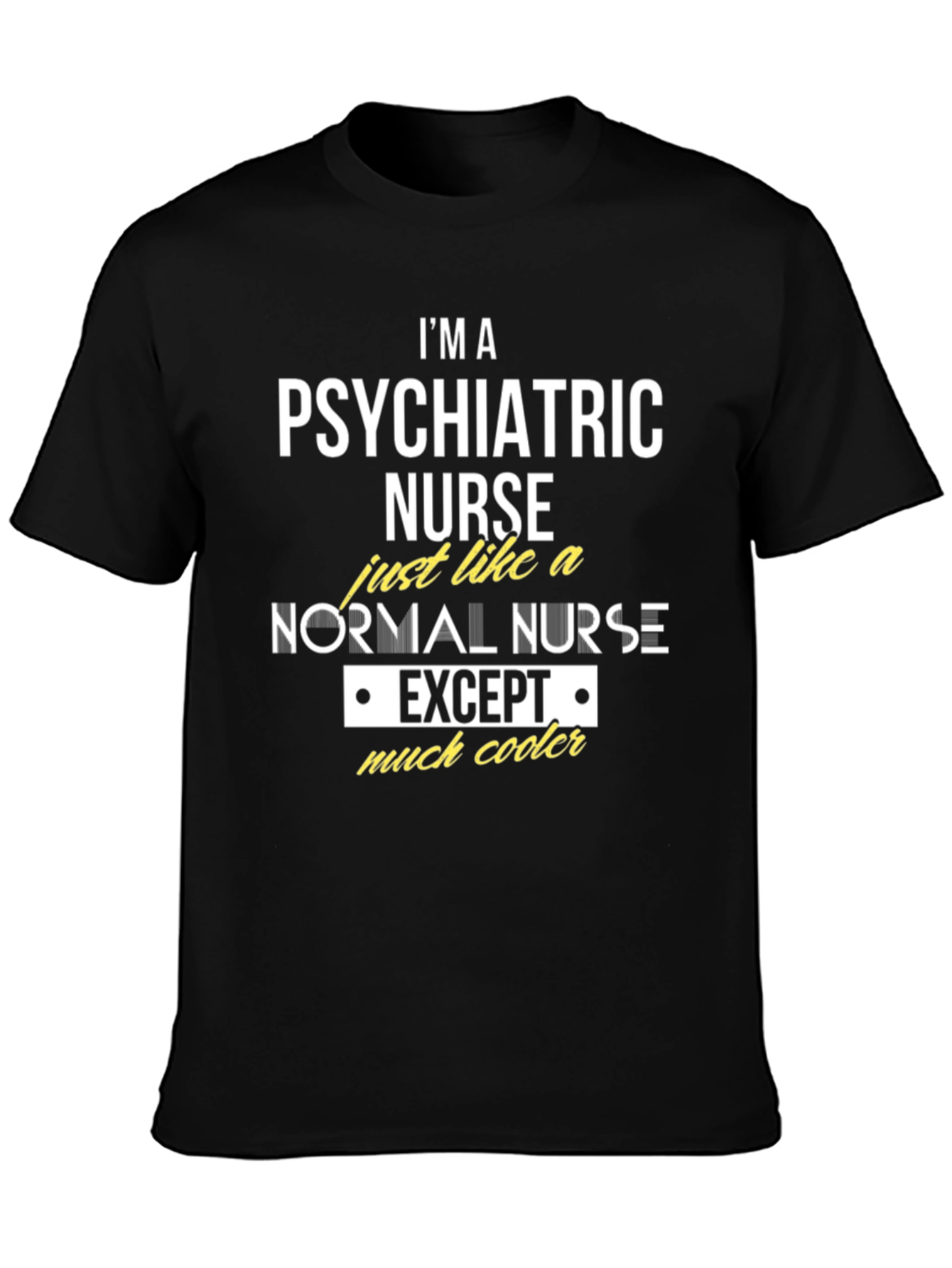 Psychiatric Nurse T-Shirt - Much Cooler Nurse Apparel