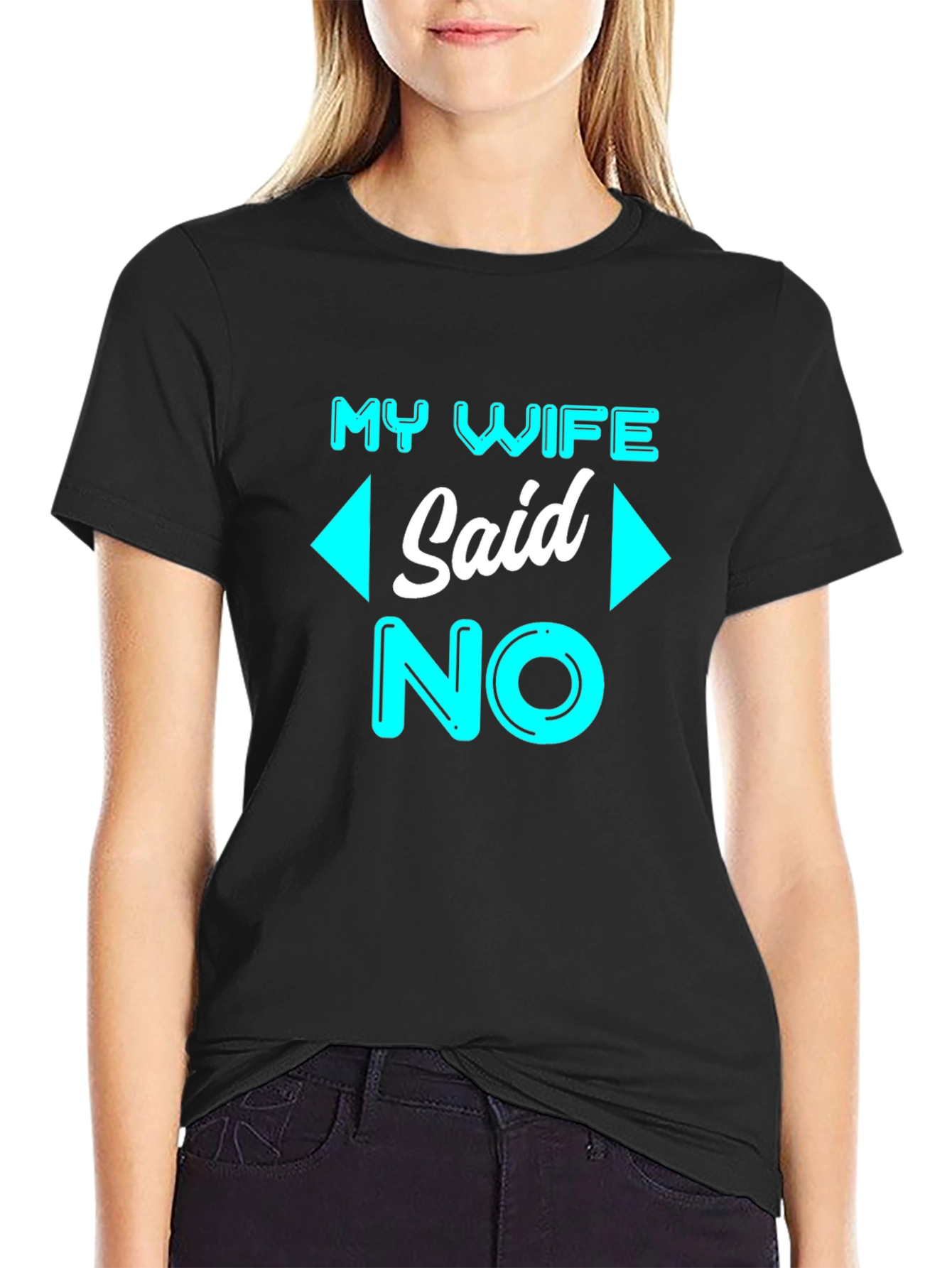 Funny My Wife Said No T-Shirt