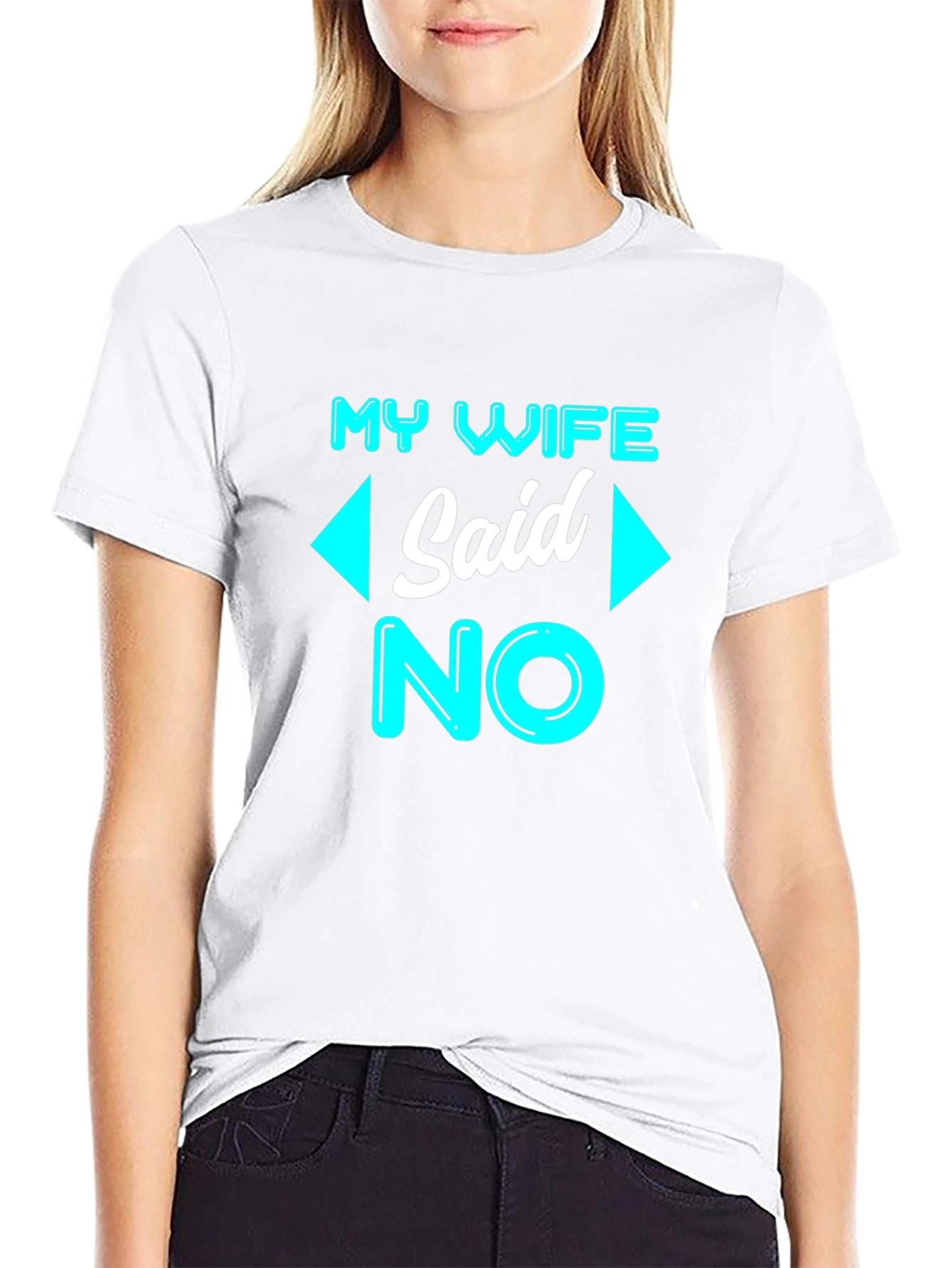 Funny My Wife Said No T-Shirt