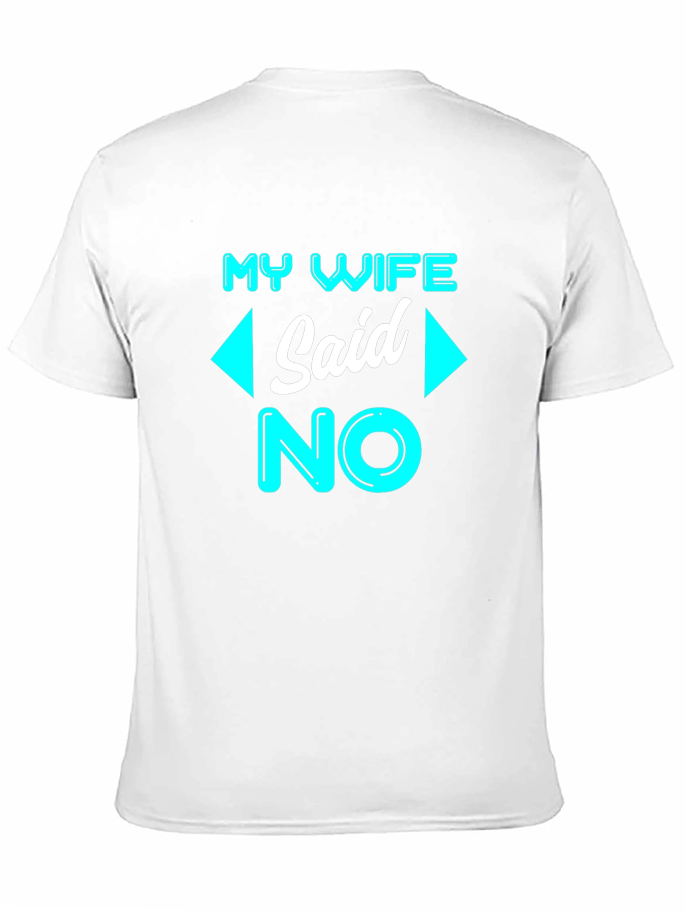 Funny My Wife Said No T-Shirt